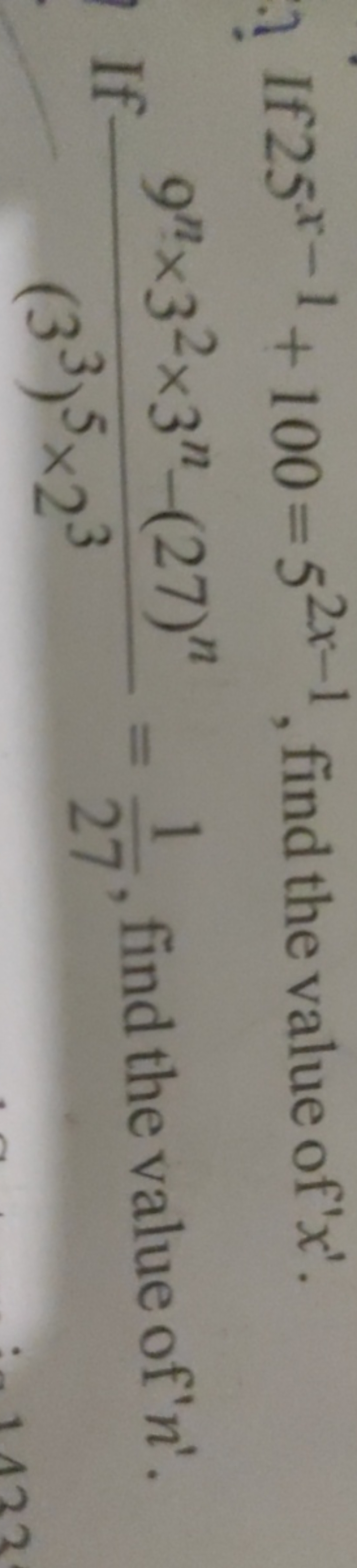 If 25x−1+100=52x−1, find the value of ' x '.
If (33)5×239n×32×3n−(27)n