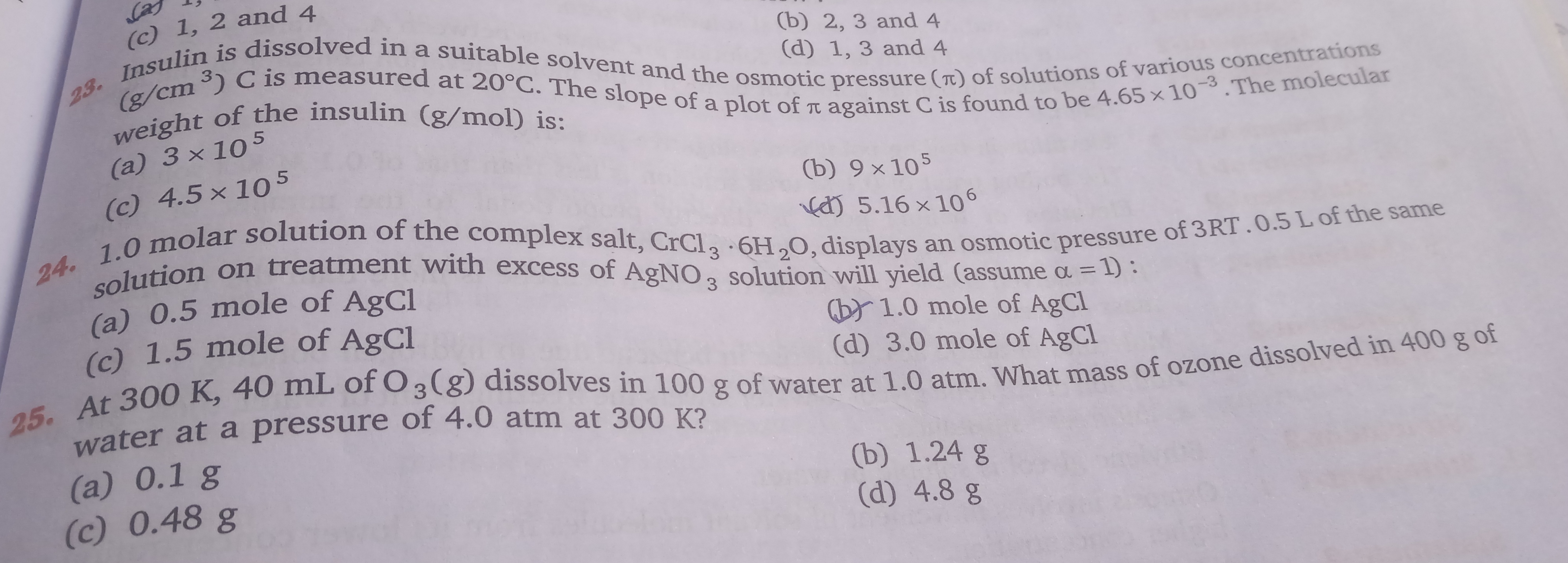 (c) 1, 2 and 4
(b) 2, 3 and 4
(d) 1, 3 and 4
23. Insulin is dissolved 