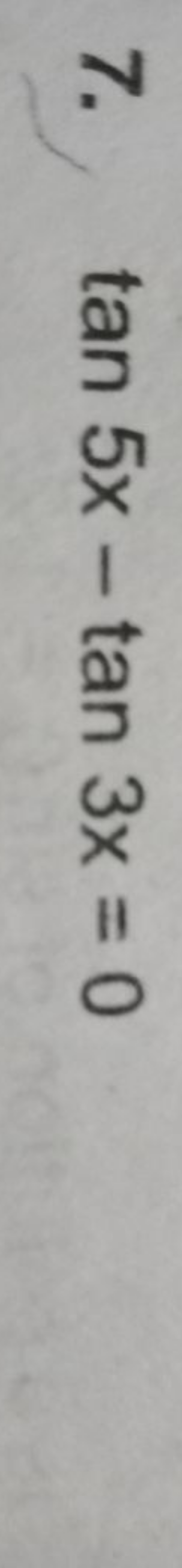 7. tan5x−tan3x=0