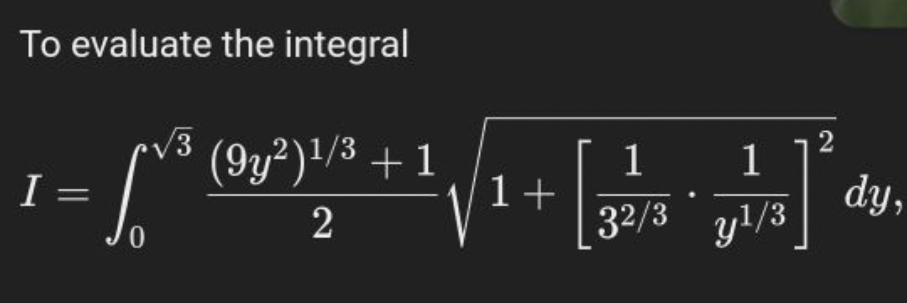 To evaluate the integral
\[
I = \int _ { 0 } ^ { \sqrt { 3 } } \frac {