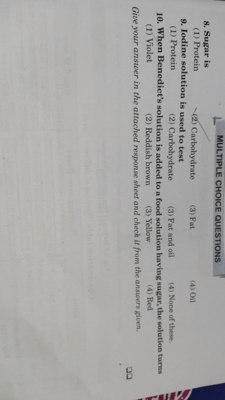 MULTIPLE CHOICE QUESTIONS
8. Sugar is
(1) Protein
(2) Carbohydrate
(3)