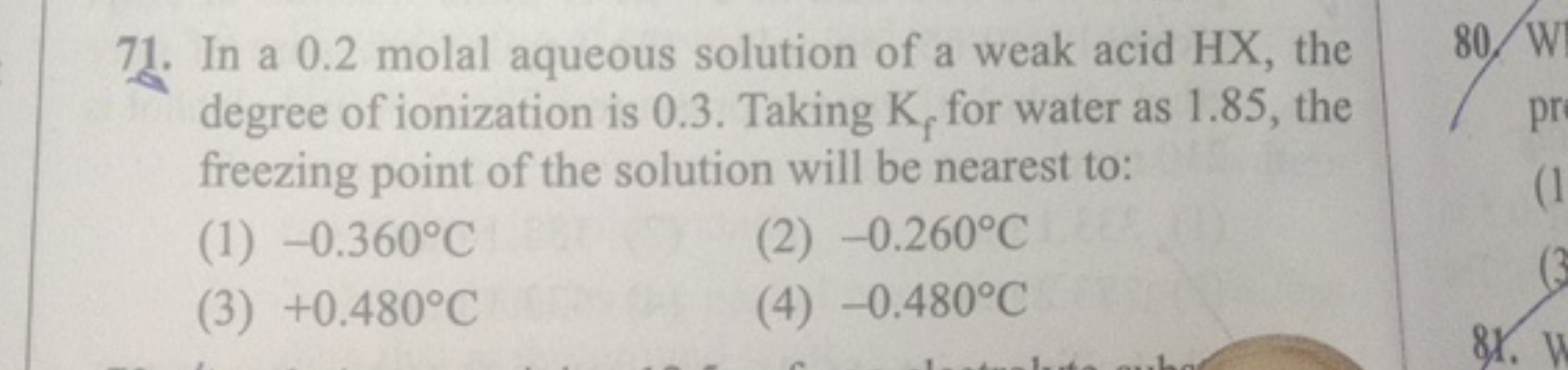 71. In a 0.2 molal aqueous solution of a weak acid HX, the degree of i