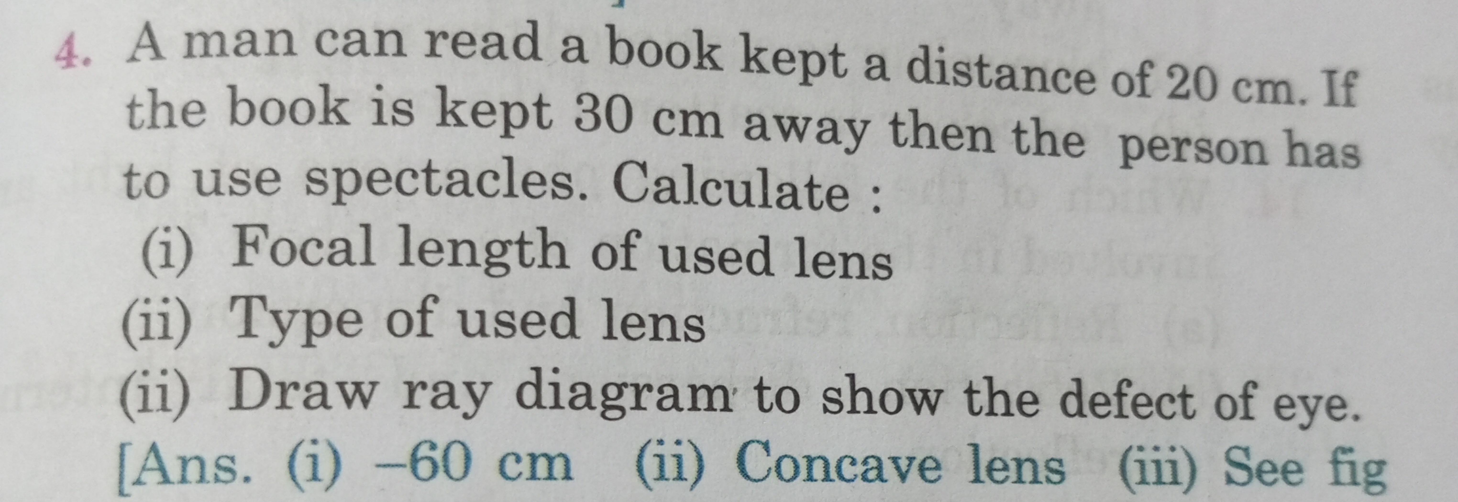 4. A man can read a book kept a distance of 20 cm . If the book is kep