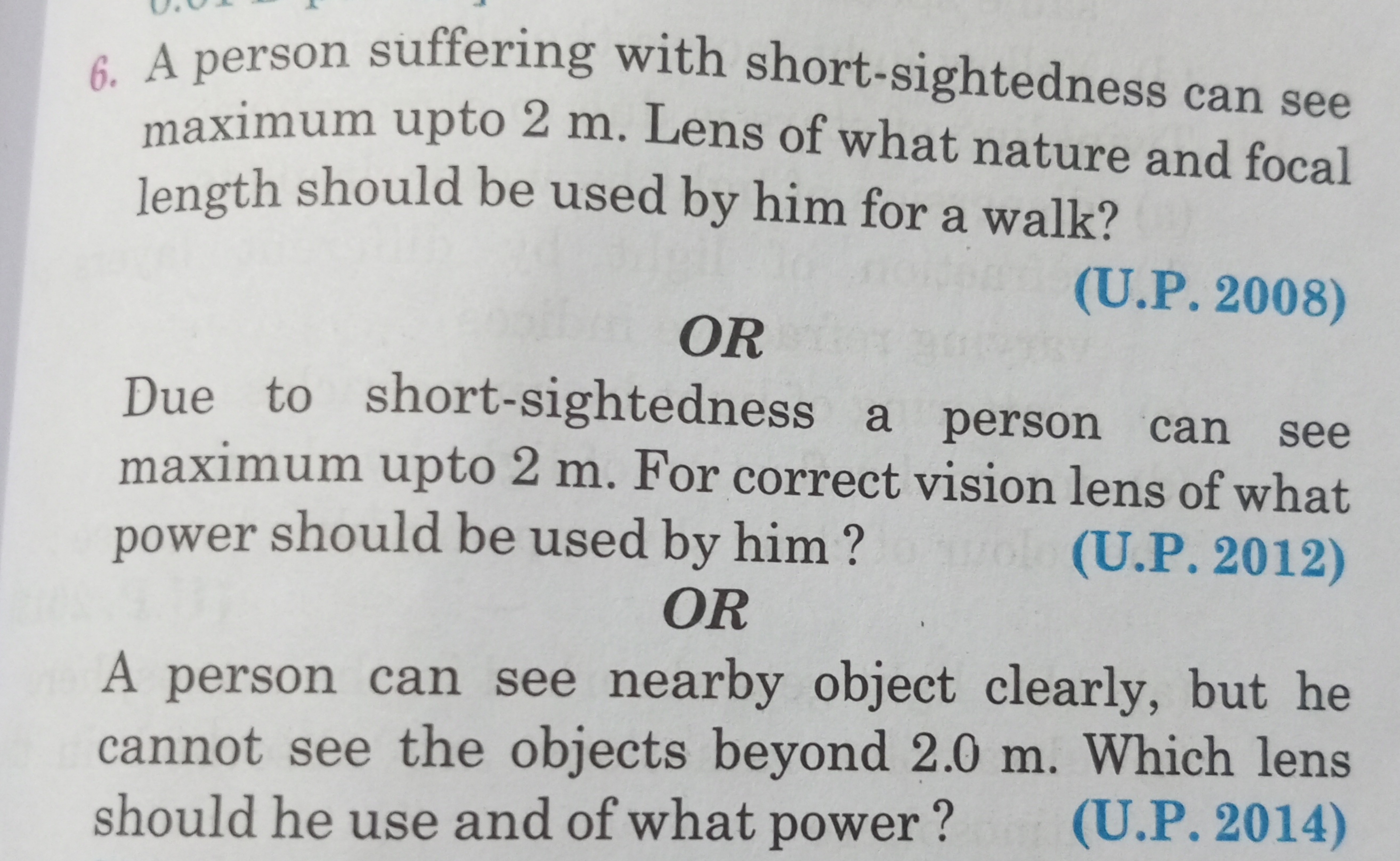 6. A person suffering with short-sightedness can see maximum upto 2 m 