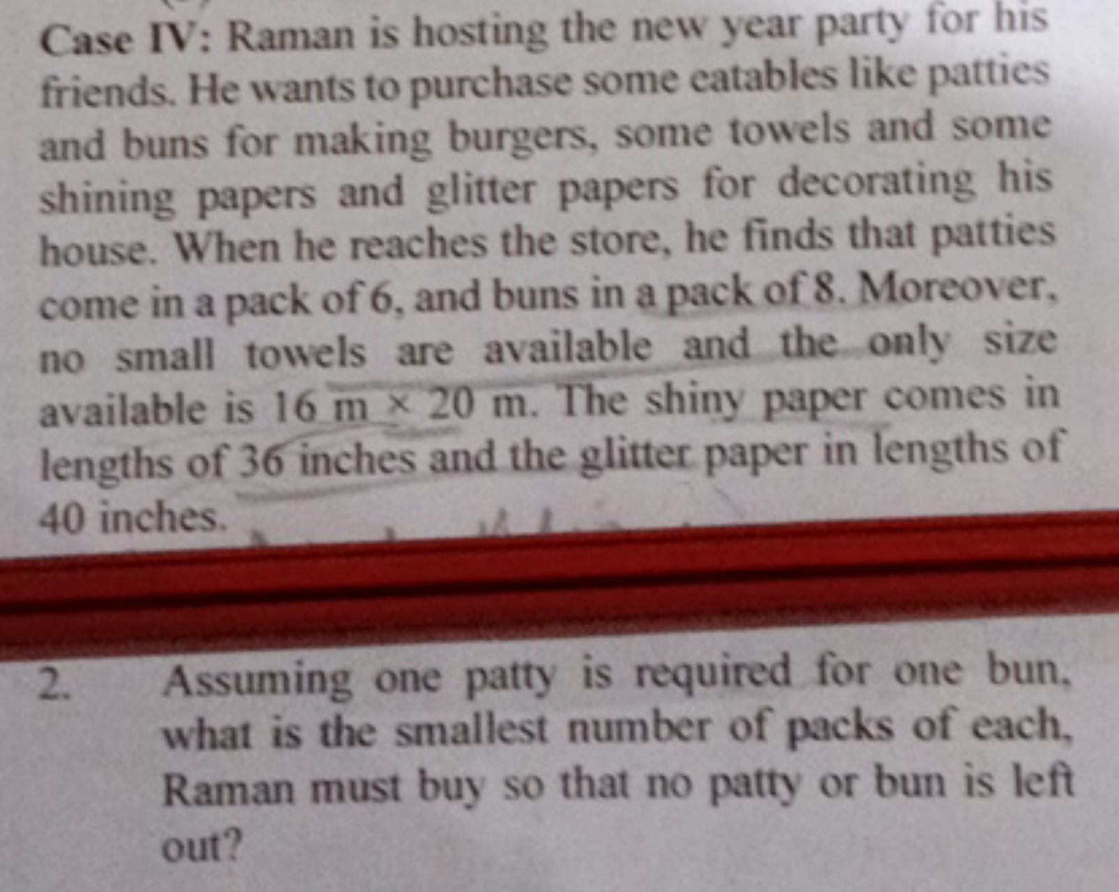 Case IV: Raman is hosting the new year party for his friends. He wants