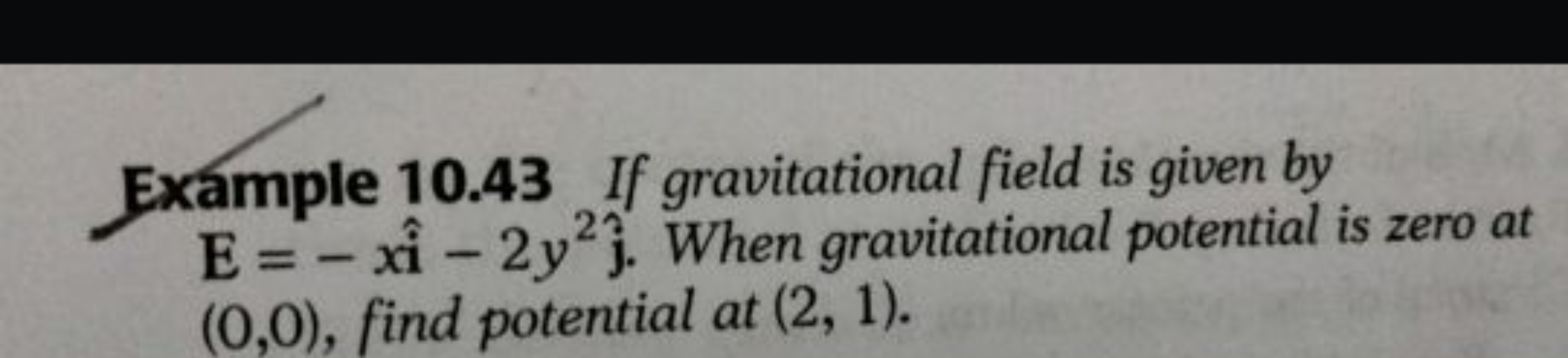 Example 10.43 If gravitational field is given by E=−xi^−2y2j^​. When g