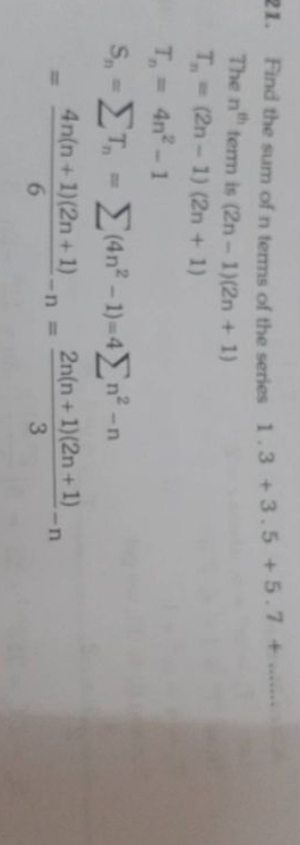 21. Find the sum of n terms of the series 1.3+3.5+5.7+……

The n"t temm