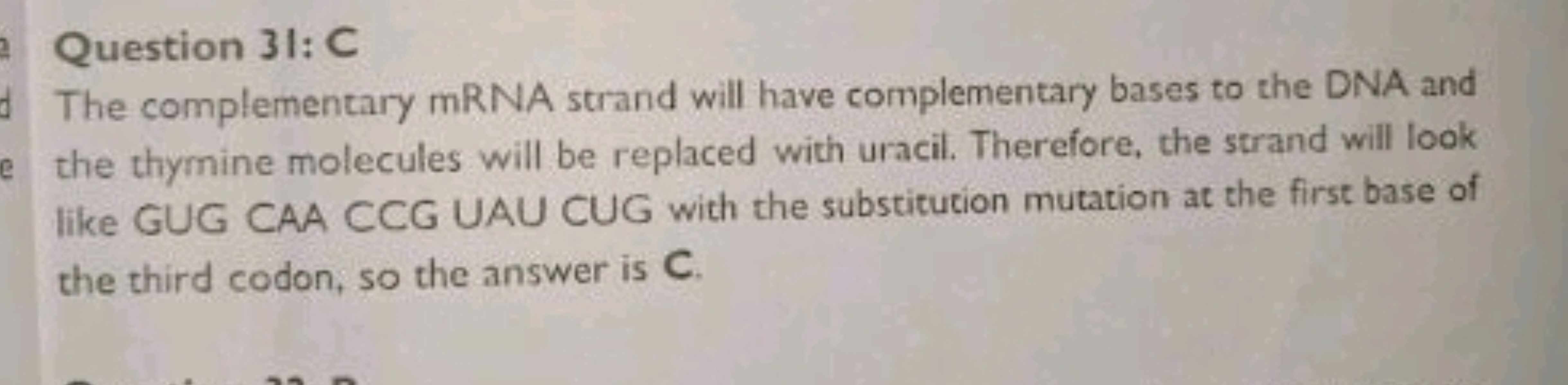 Question 31: C
The complementary mRNA strand will have complementary b