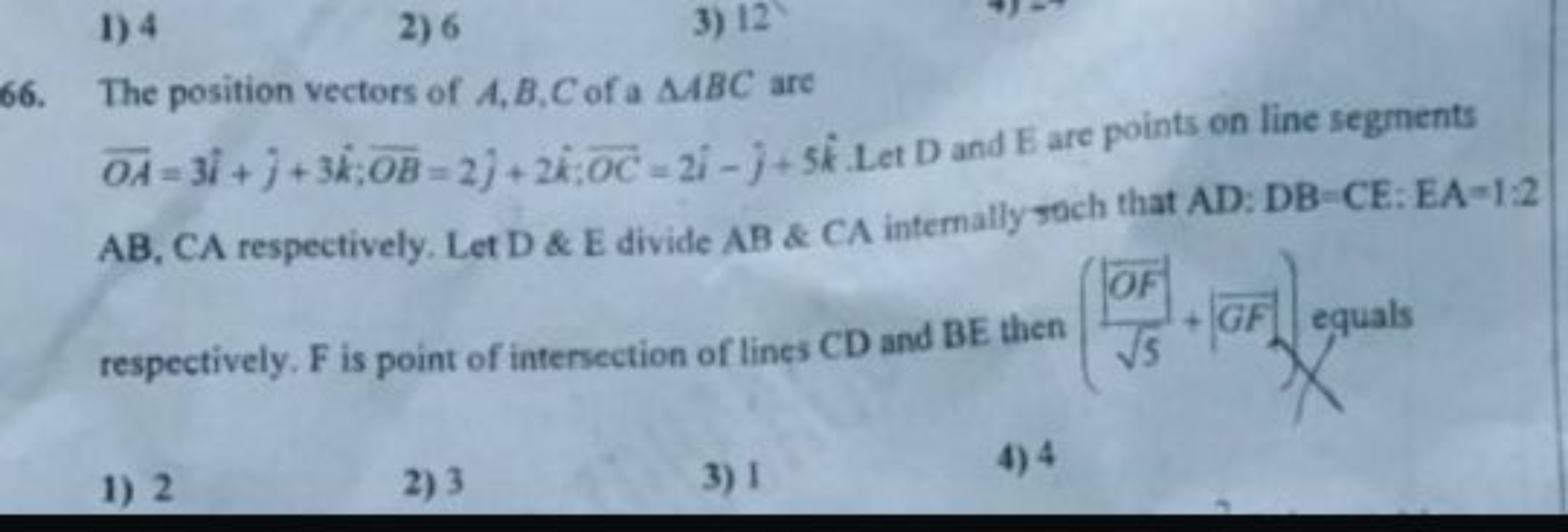 1) 4
2) 6
3) 12
66. The position vectors of A,B,C of a △ABC are OA=3i^