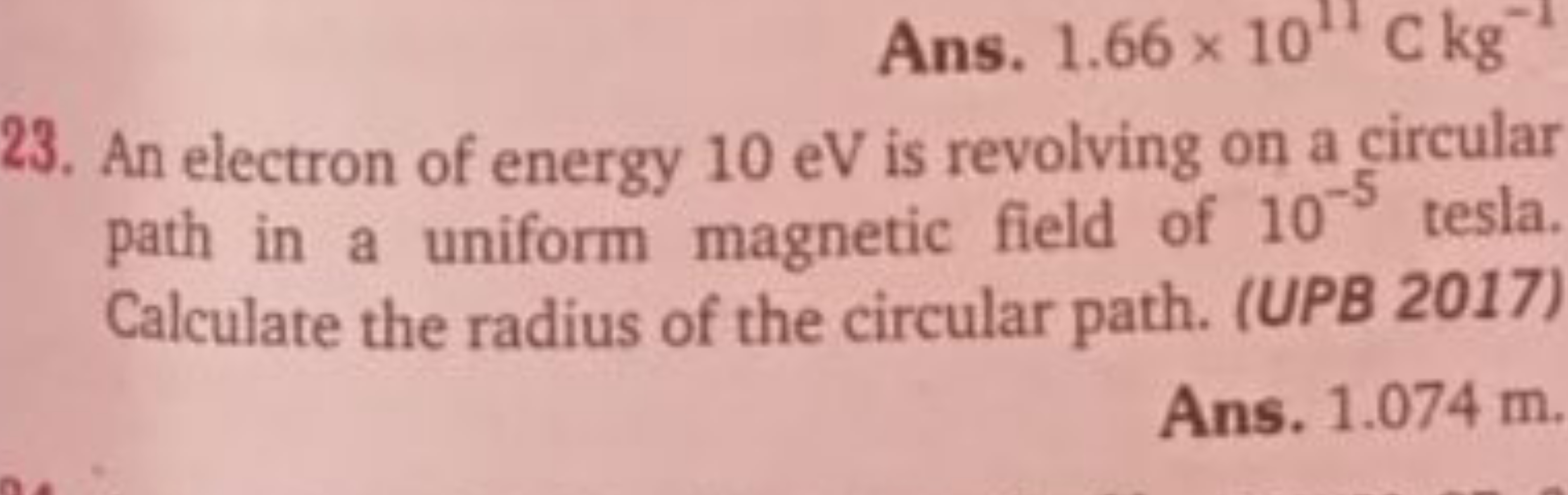 Ans. 1.66×1011Ckg−1
23. An electron of energy 10 eV is revolving on a 