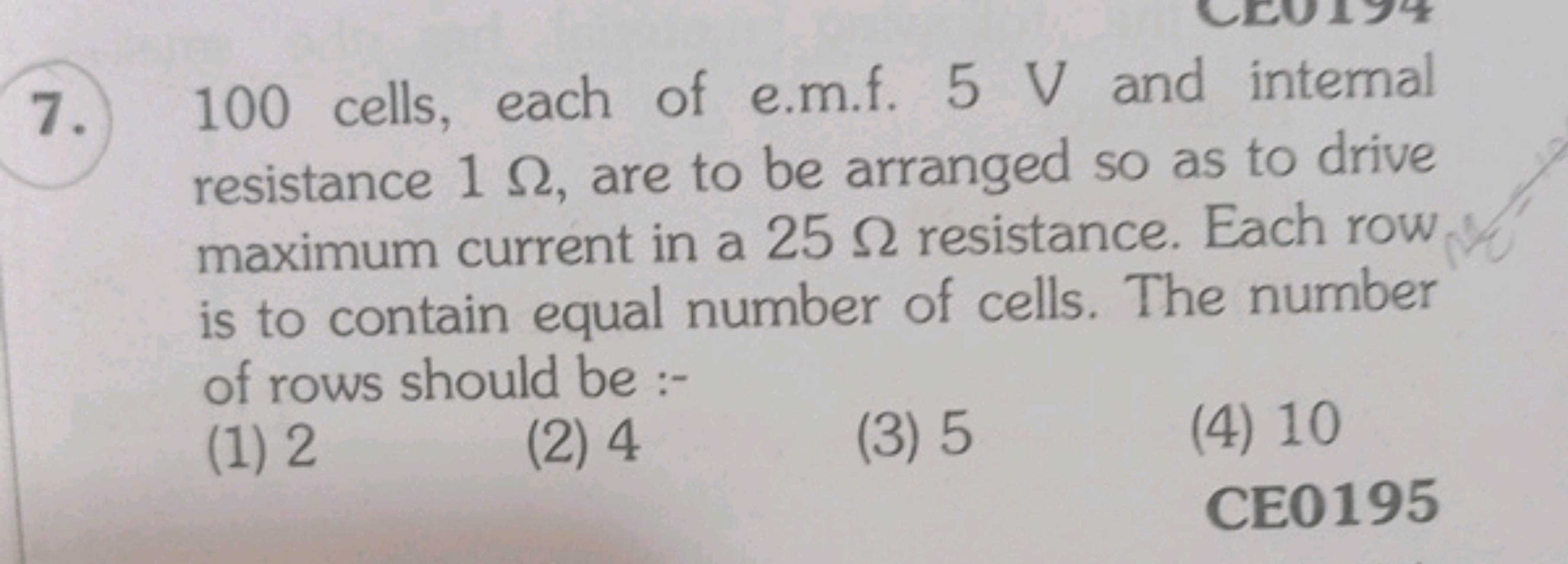 7. 100 cells, each of e.m.f. 5 V and intemal resistance 1Ω, are to be 