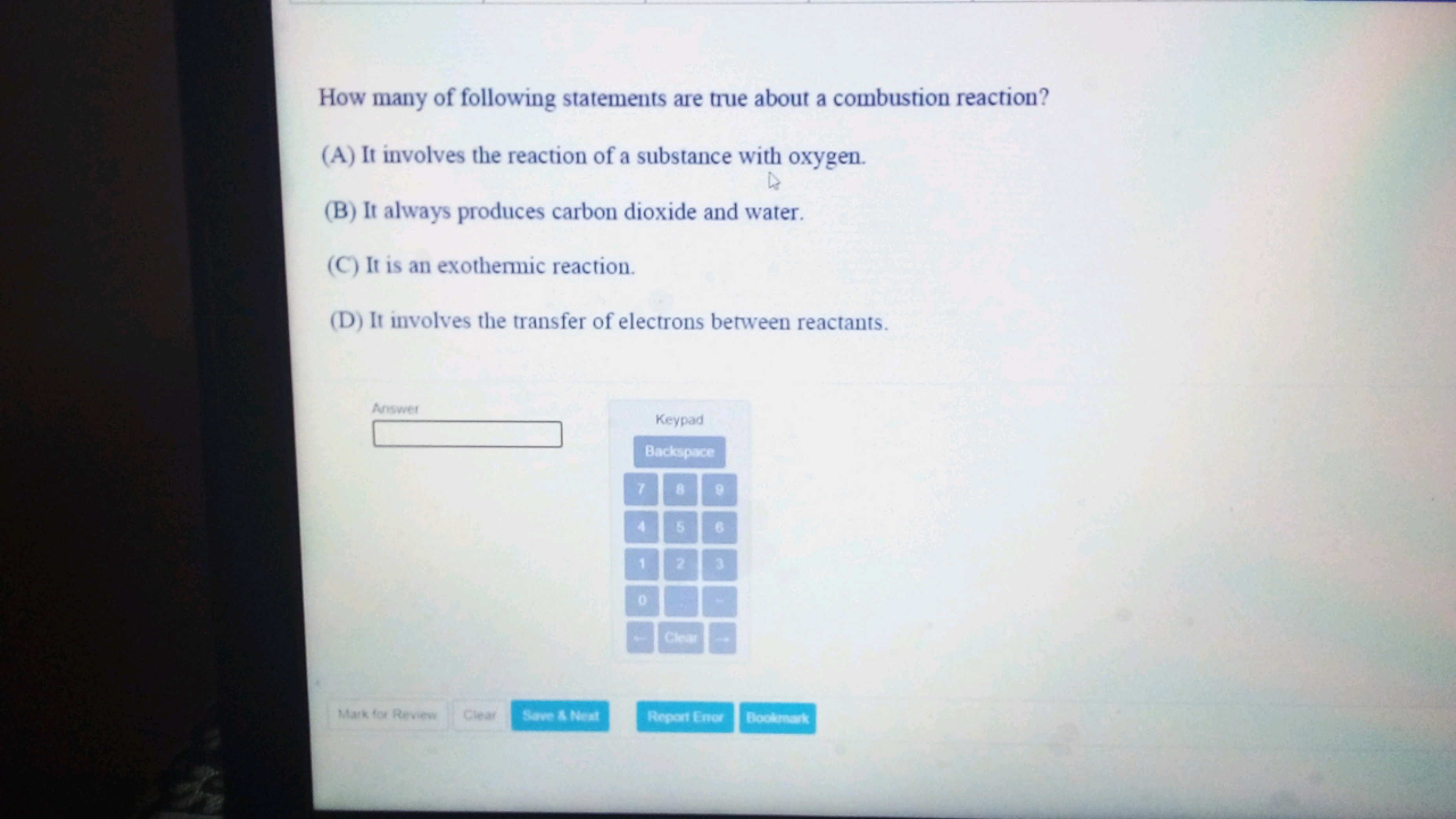 How many of following statements are true about a combustion reaction?