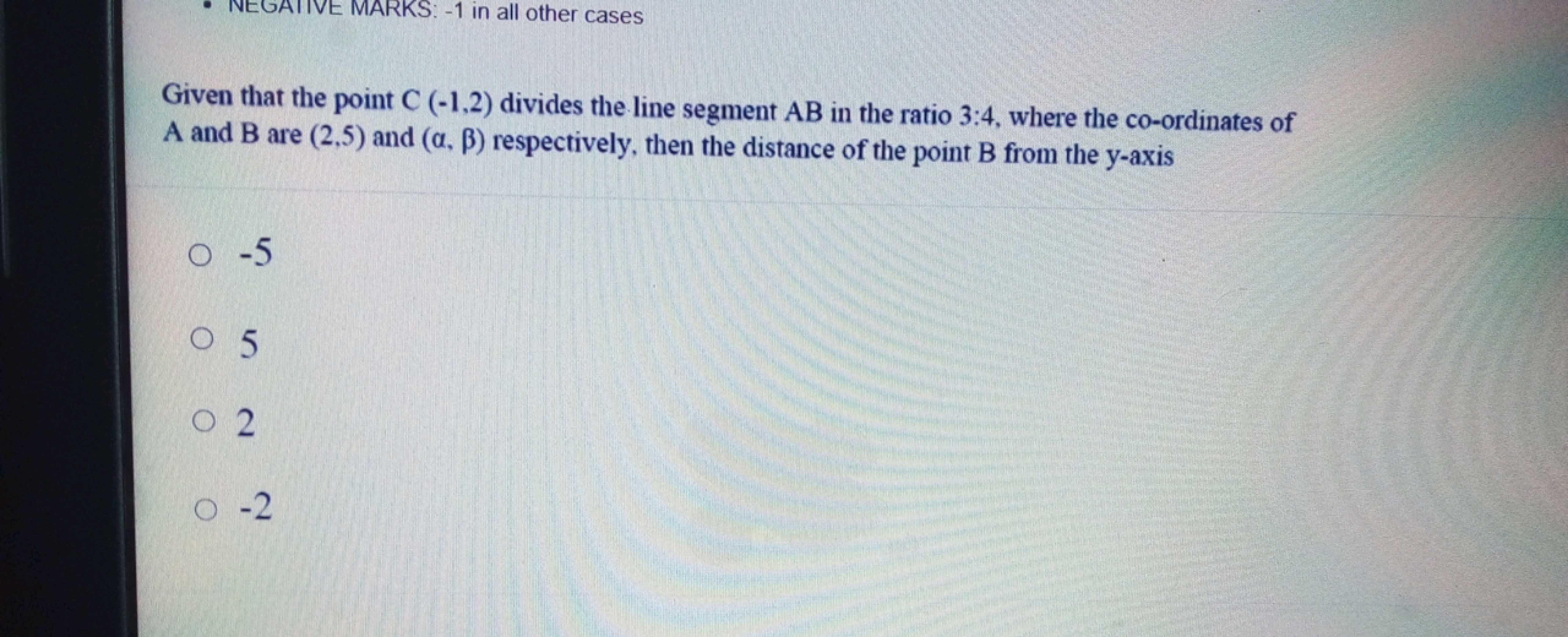 - NEGAIIVE MARKS: -1 in all other cases
Given that the point C(−1,2) d