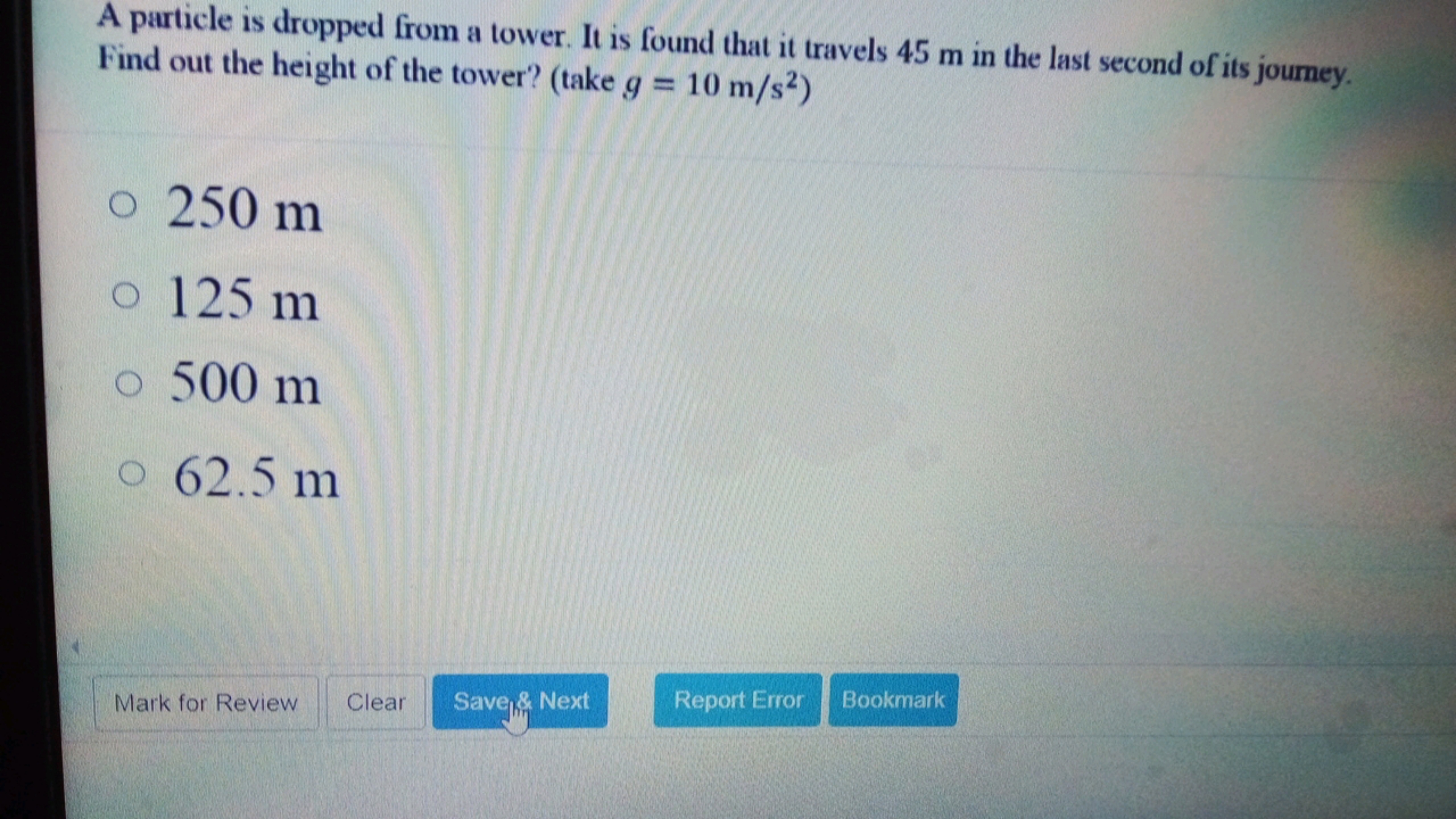 A particle is dropped from a tower. It is found that it travels 45 m i