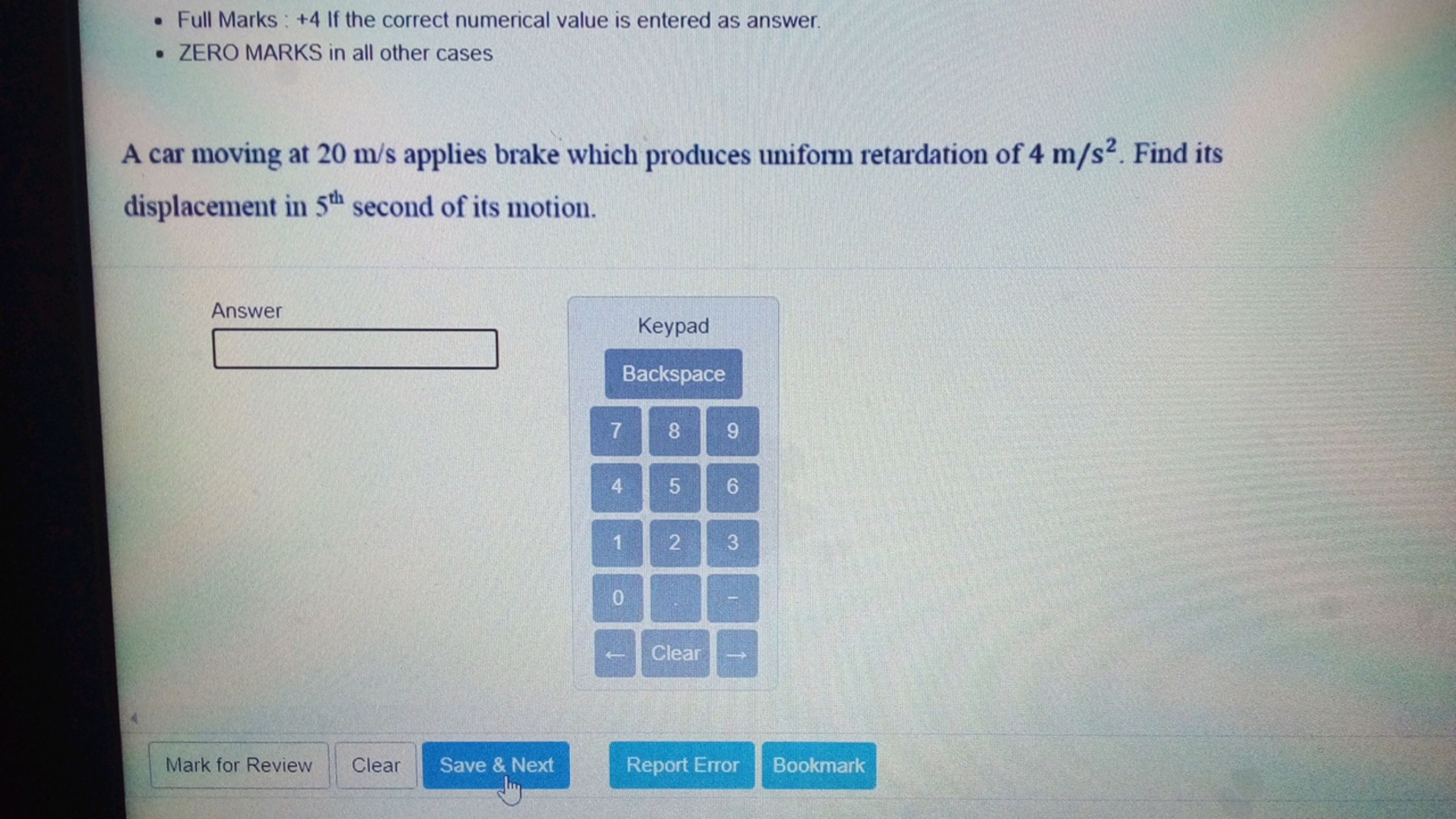 • Full Marks: +4 If the correct numerical value is entered as answer.
