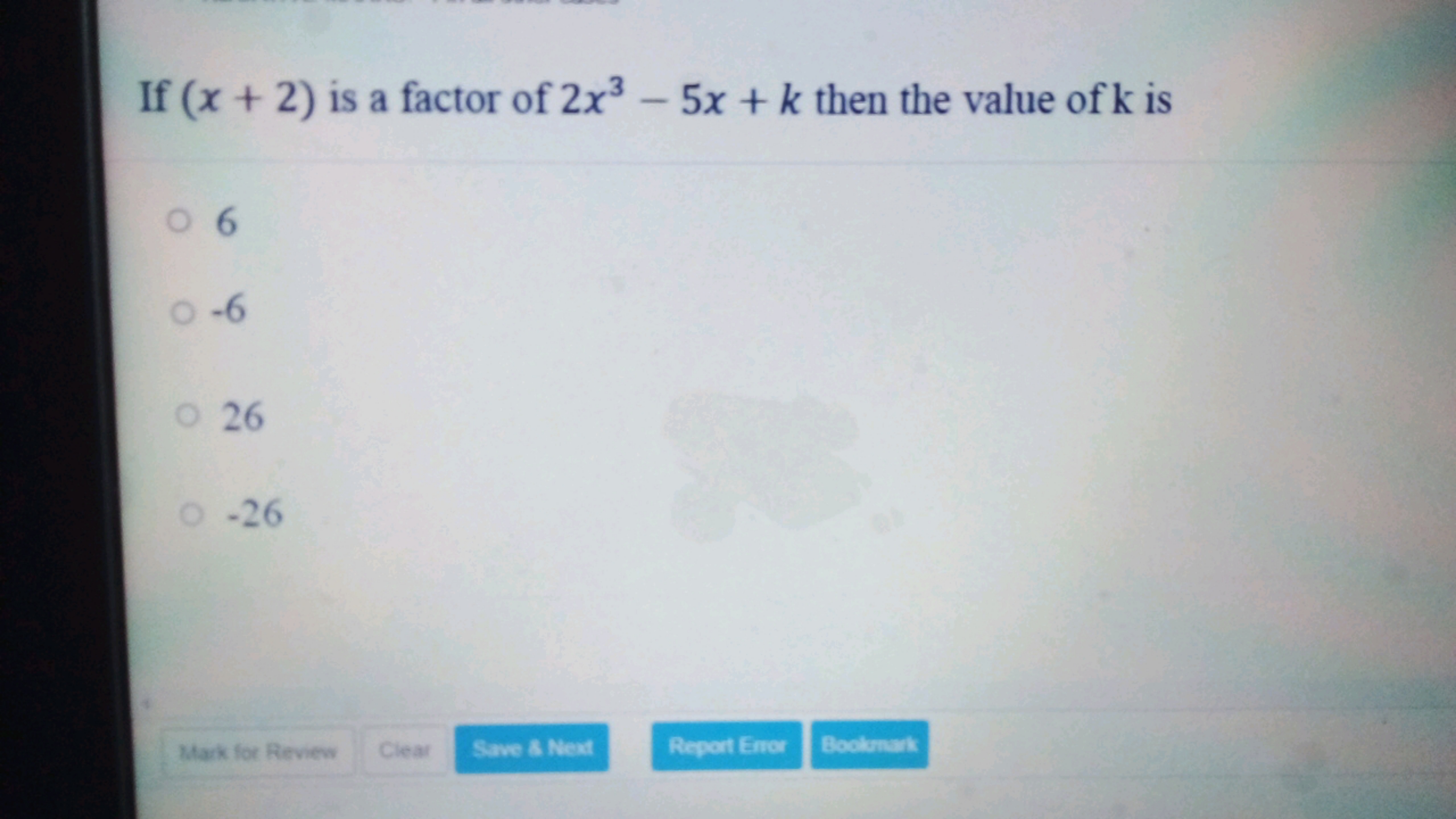 If (x+2) is a factor of 2x3−5x+k then the value of k is
6
−6
26
−26
Ma