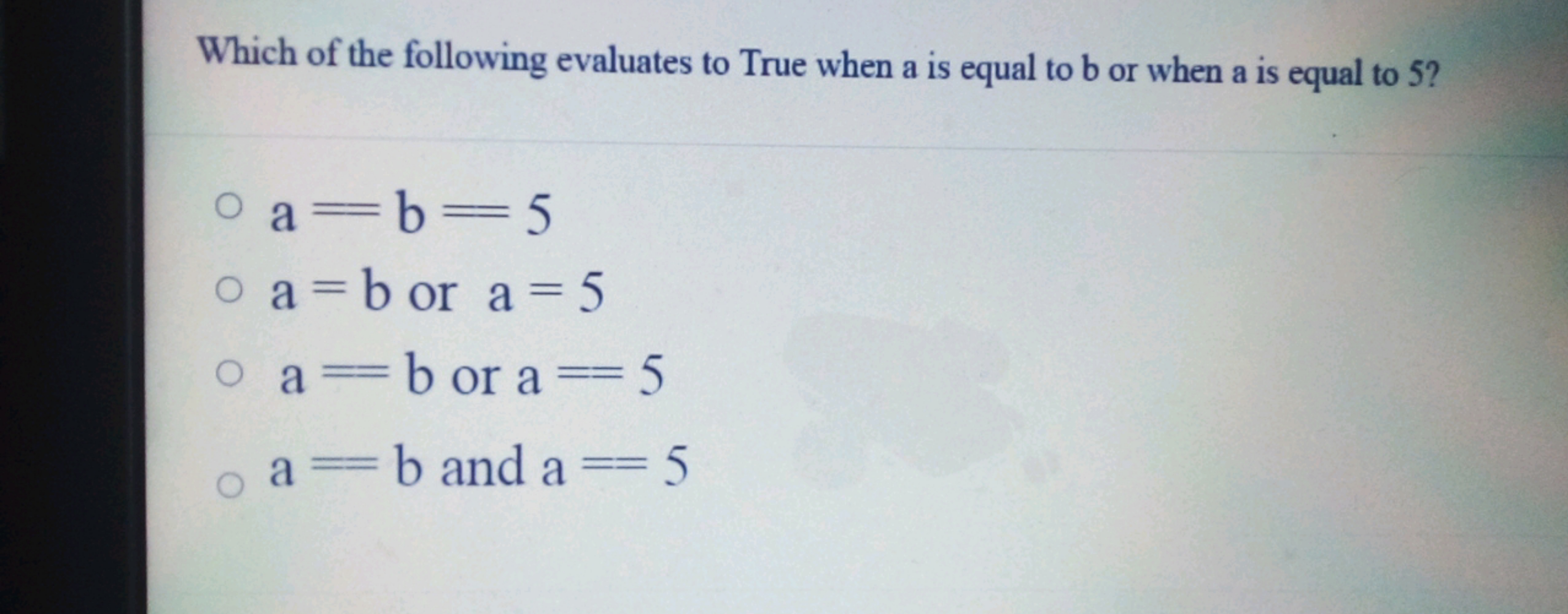 Which of the following evaluates to True when a is equal to b or when 