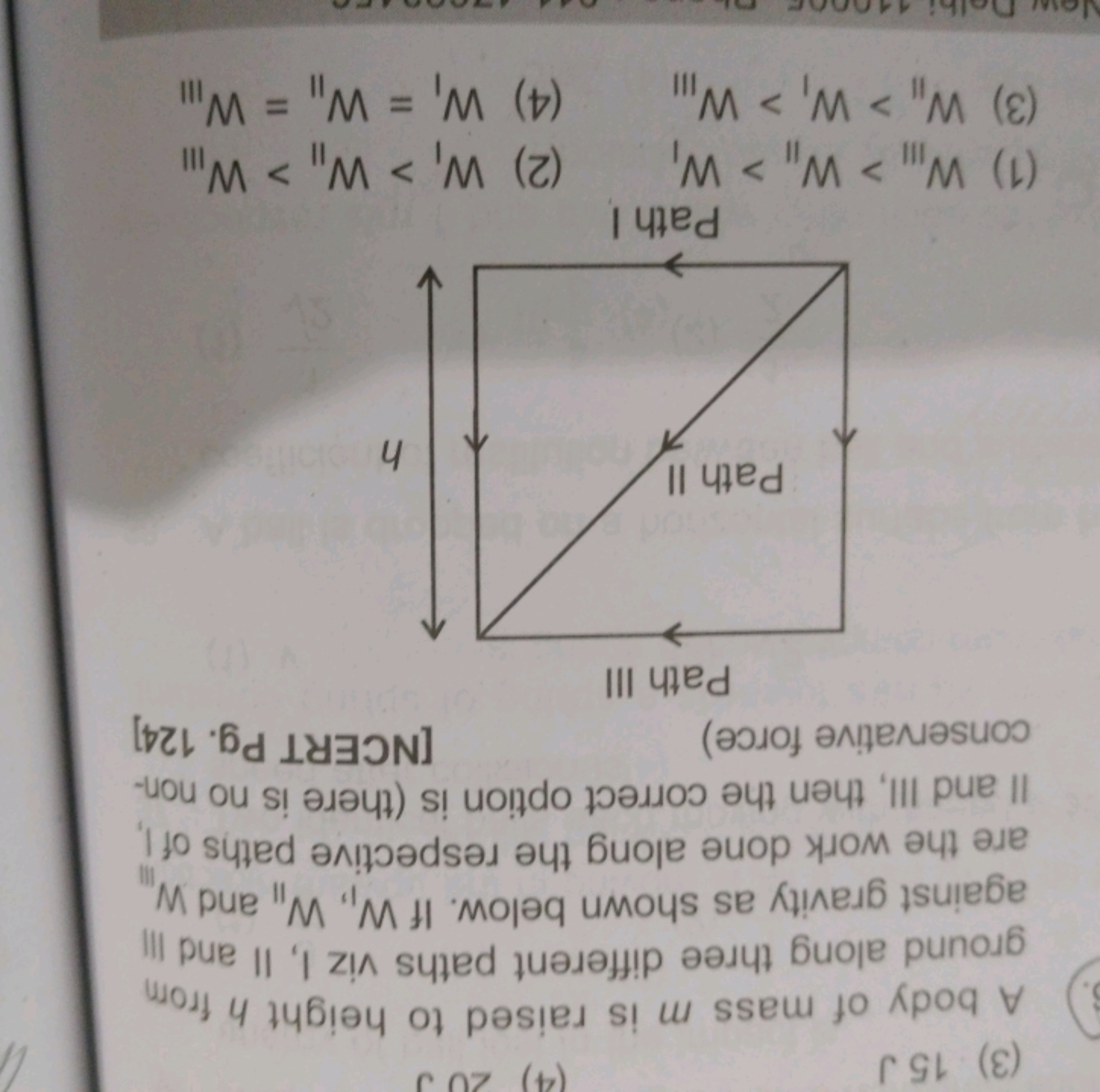 (3) 15 J
(4) 20J
A body of mass m is raised to height h from
ground al