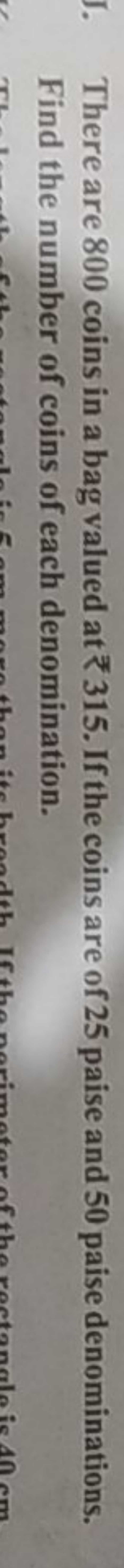 J. There are 800 coins in a bag valued at ₹315. If the coins are of 25