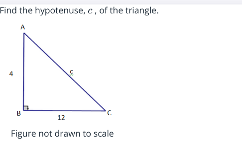 Find the hypotenuse, c, of the triangle.

Figure not drawn to scale