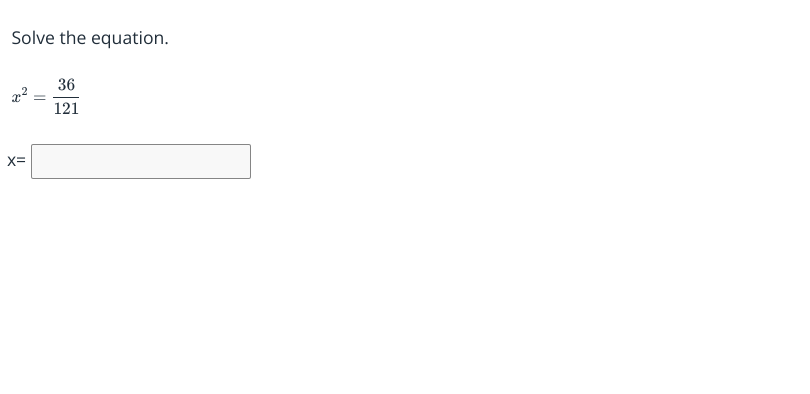 Solve the equation.
x2=12136​x=​