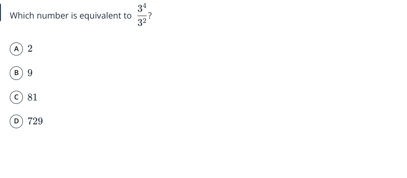 Which number is equivalent to 3234​ ?
(A) 2
(B) 9
(C) 81
(D) 729