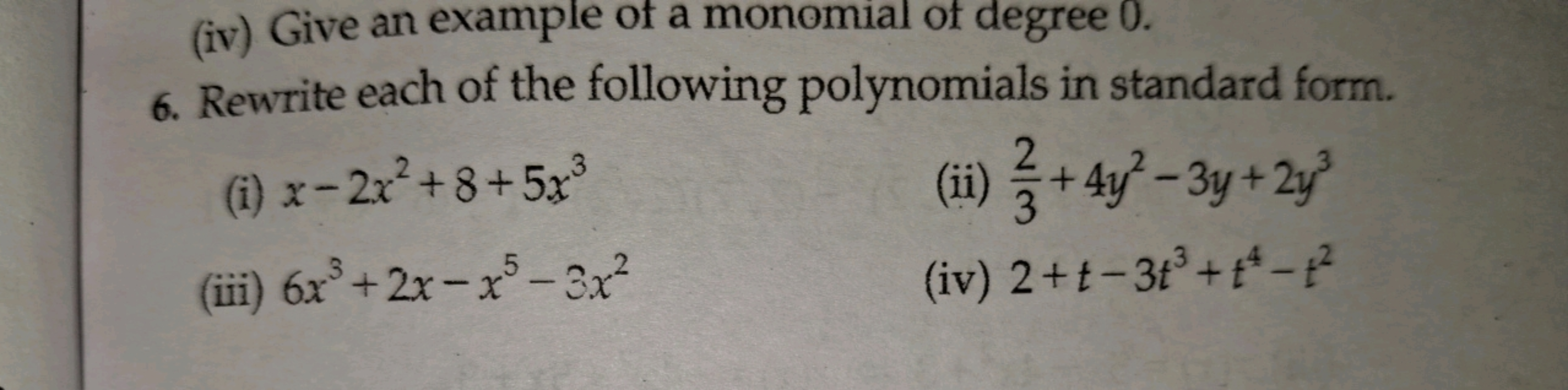 (iv) Give an example of a monomial of degree 0 .
6. Rewrite each of th