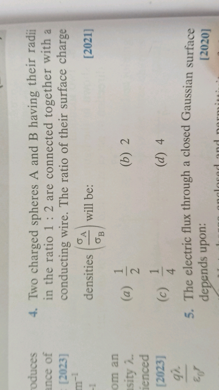 4. Two charged spheres A and B having their radii in the ratio 1:2 are