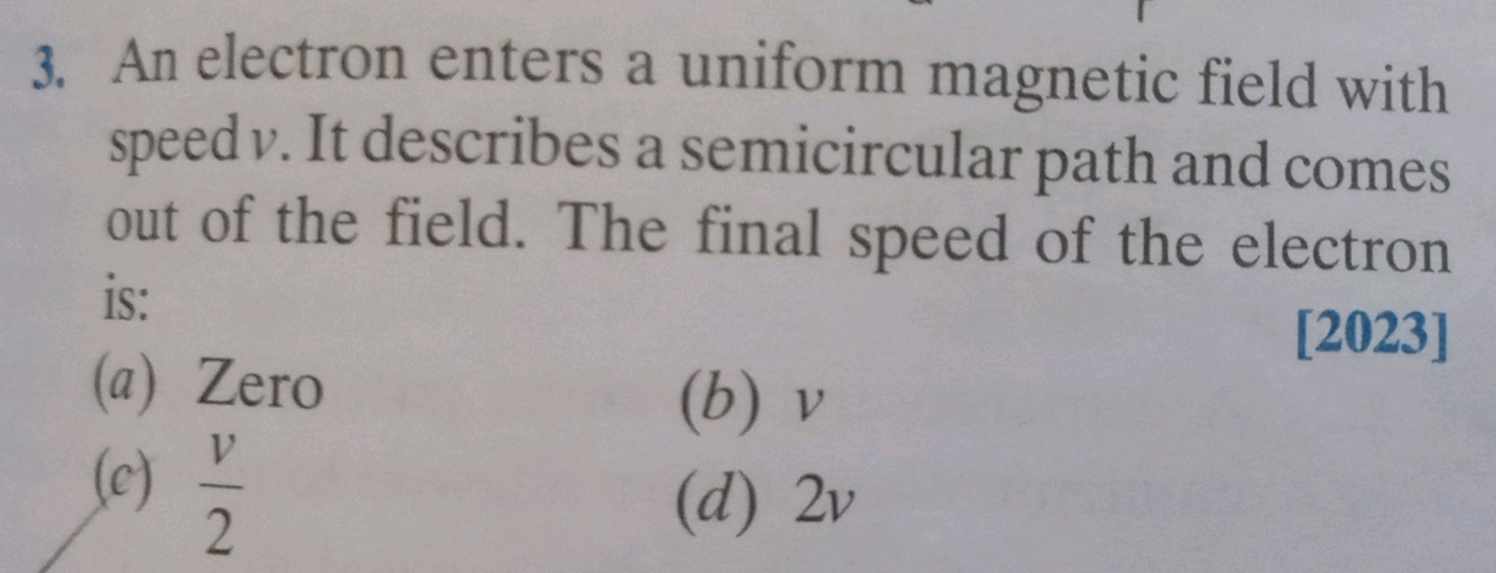 3. An electron enters a uniform magnetic field with speed v. It descri