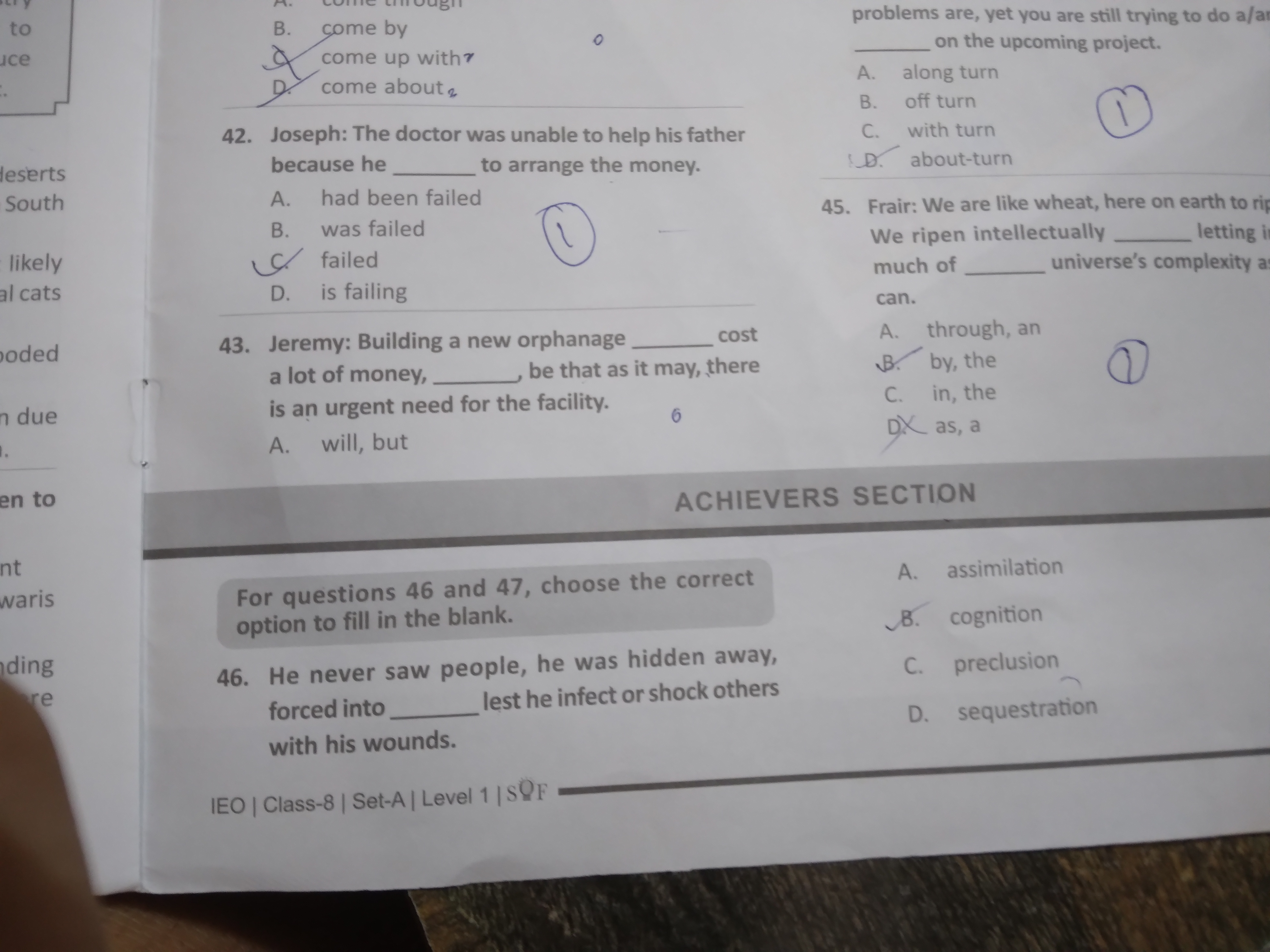 B. come by
problems are, yet you are still trying to do a/a
C. come up