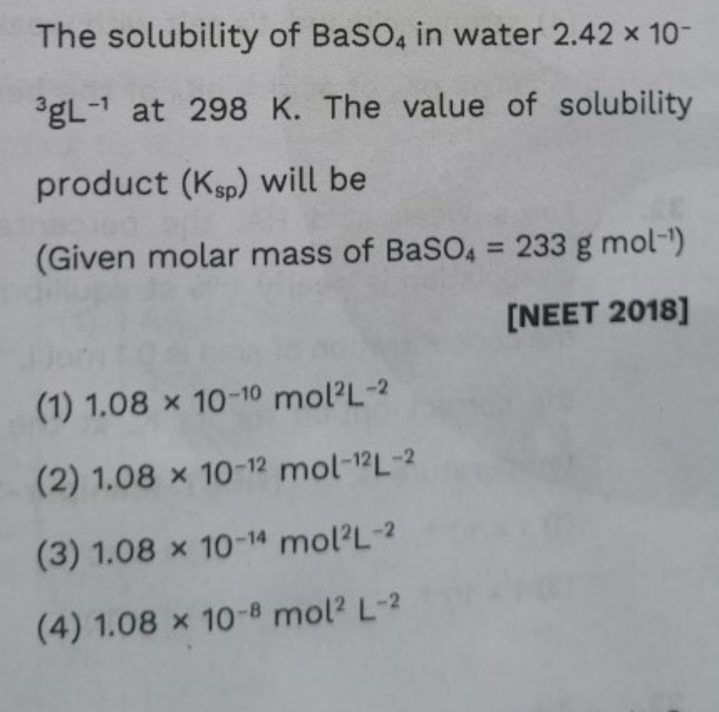 The solubility of BaSO4​ in water 2.42×10− 3gL−1 at 298 K . The value 