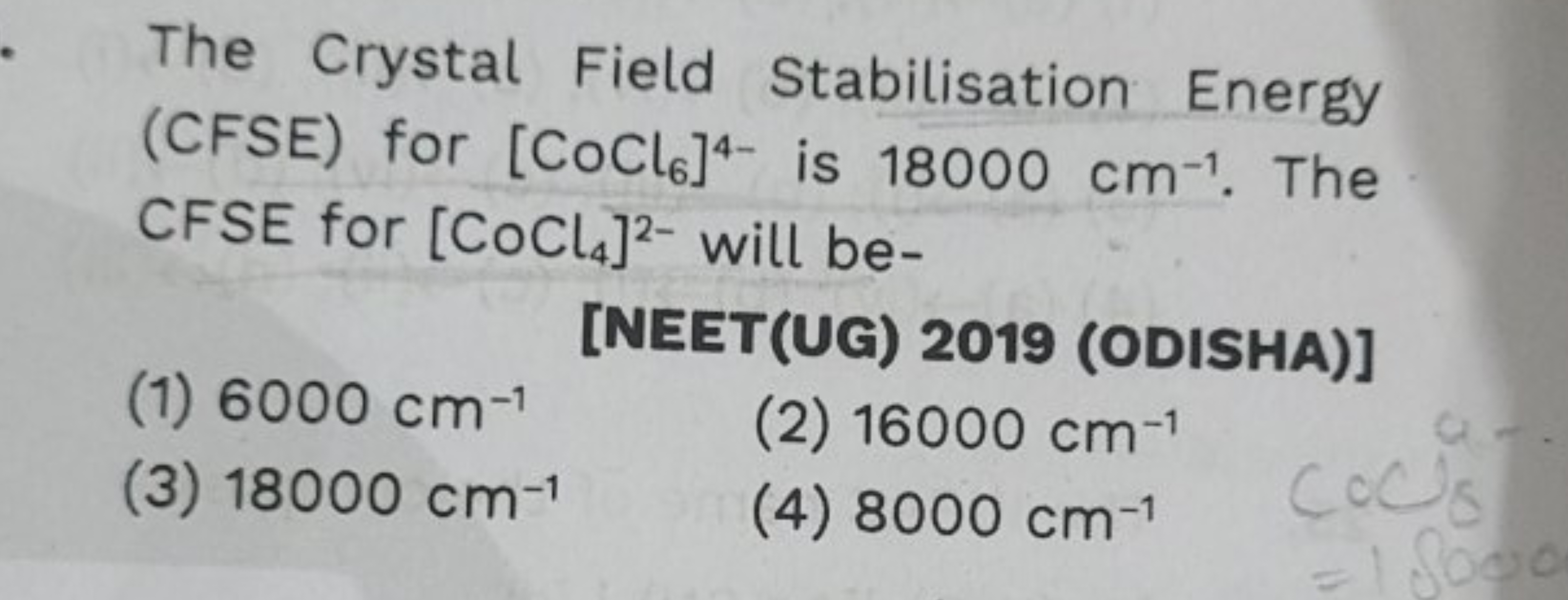 The Crystal Field Stabilisation Energy (CFSE) for [CoCl6​]4− is 18000 