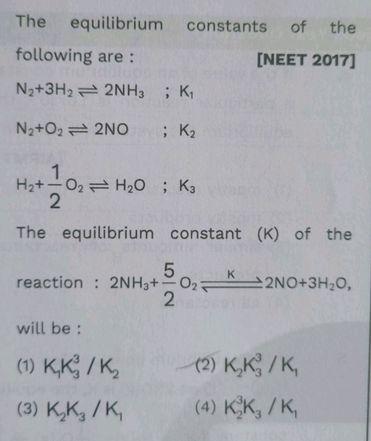 The equilibrium constants of the following are :
[NEET 2017]
N2​+3H2​⇌