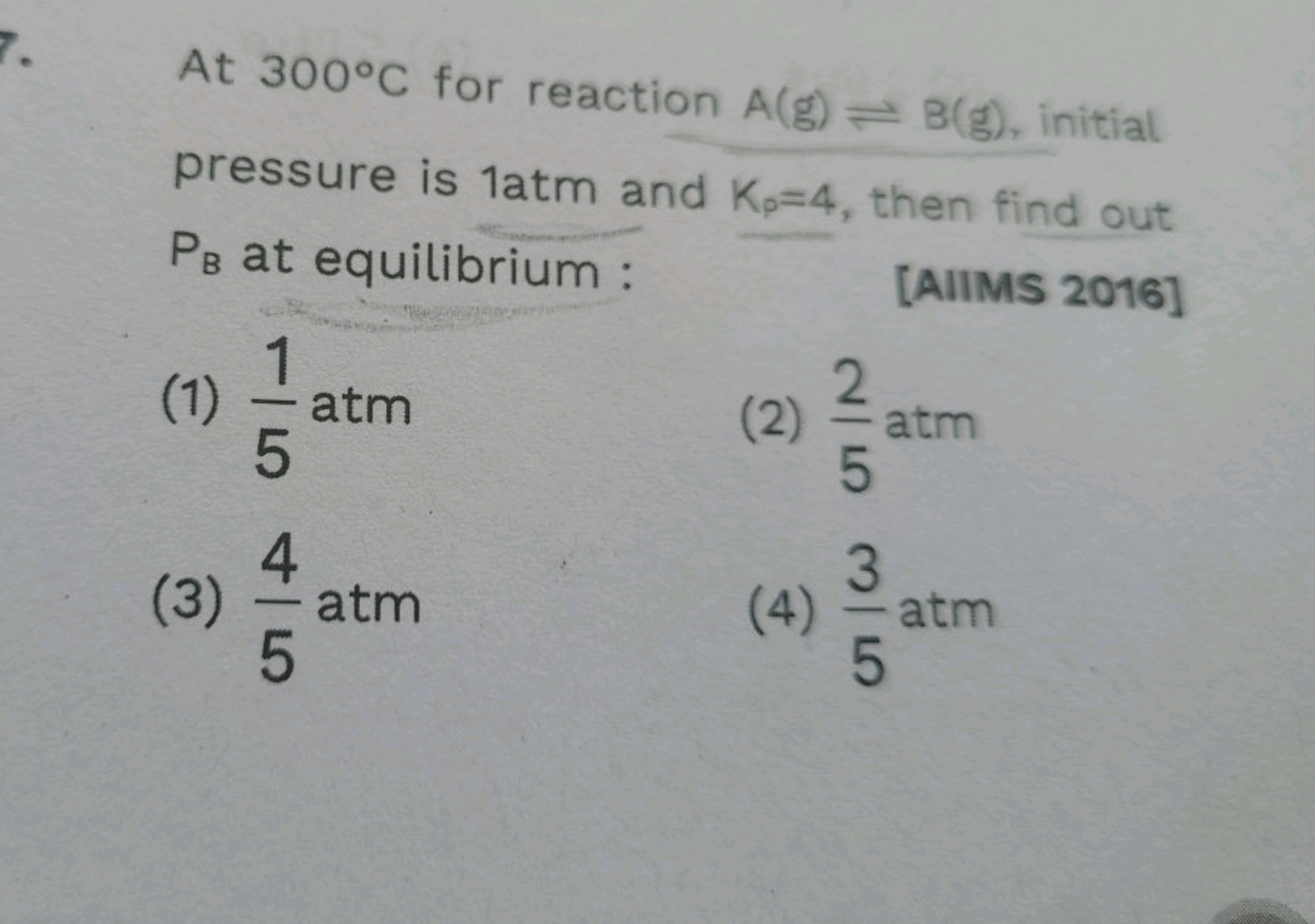 At 300∘C for reaction A(g)⇌B(g), initial pressure is 1atm and Kp​=4, t