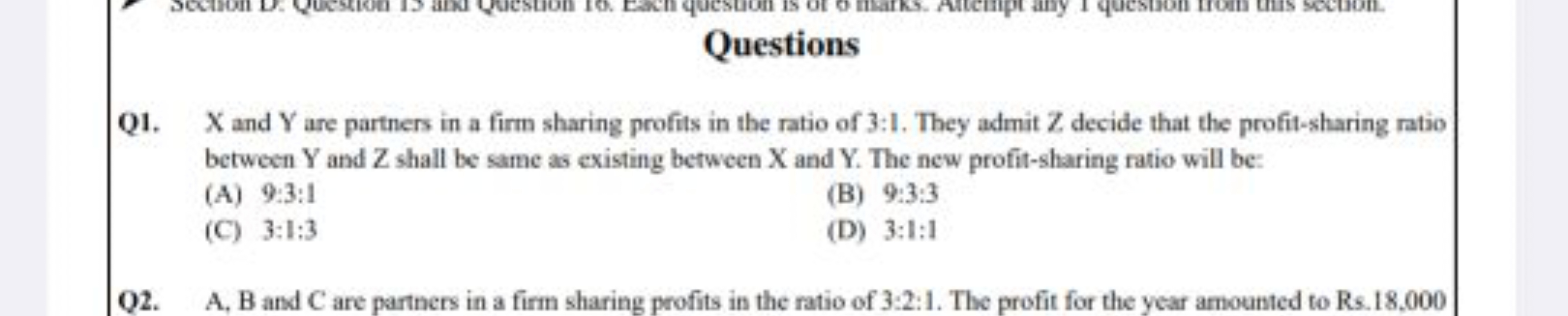 Questions

Q1. X and Y are partners in a firm sharing profits in the r