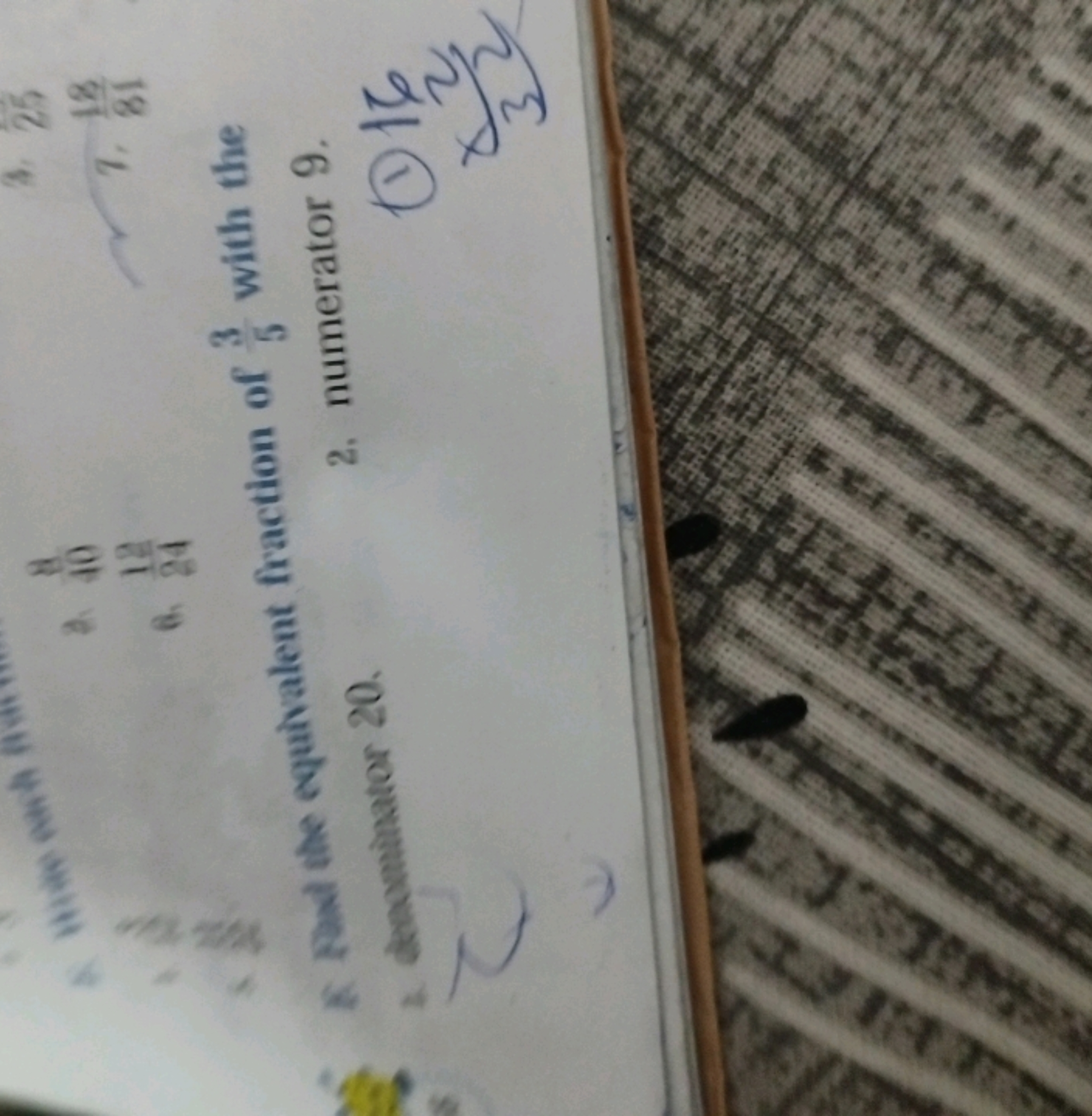 2. 408​
3. 25
8. 2418​
7. 8118​
E. Road the equivalent fraction of 53​