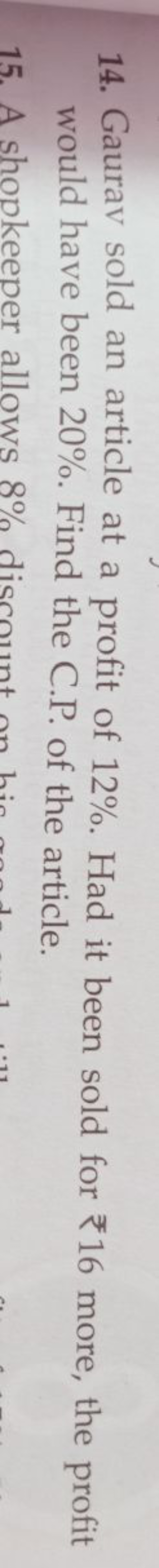14. Gaurav sold an article at a profit of 12%. Had it been sold for ₹1