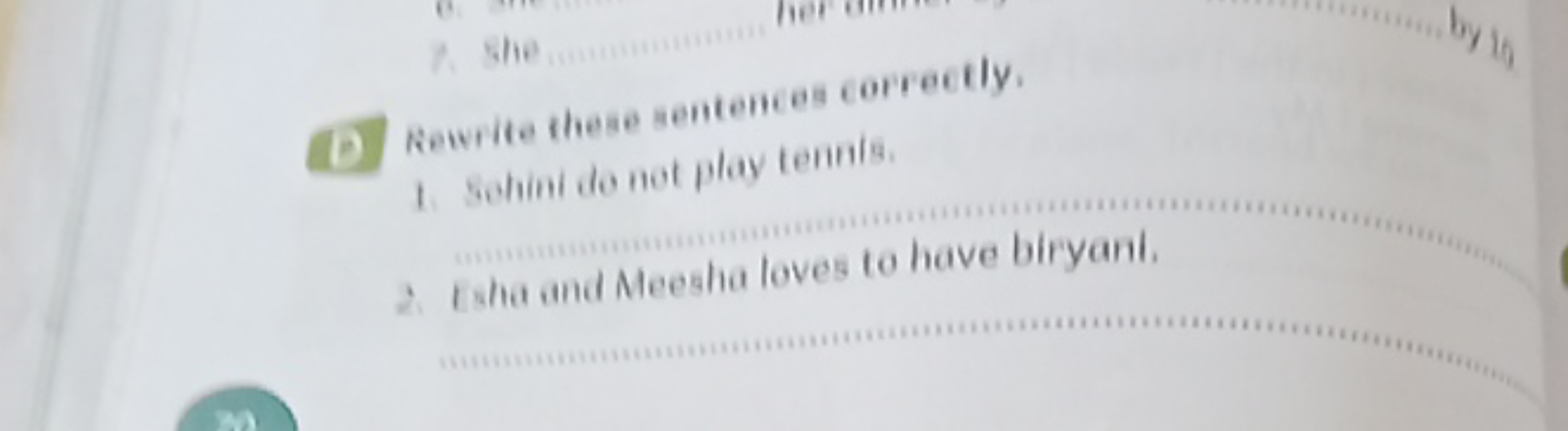 B) Revrite these sentences correcily.
1. Sehini de net play tennis.
2.