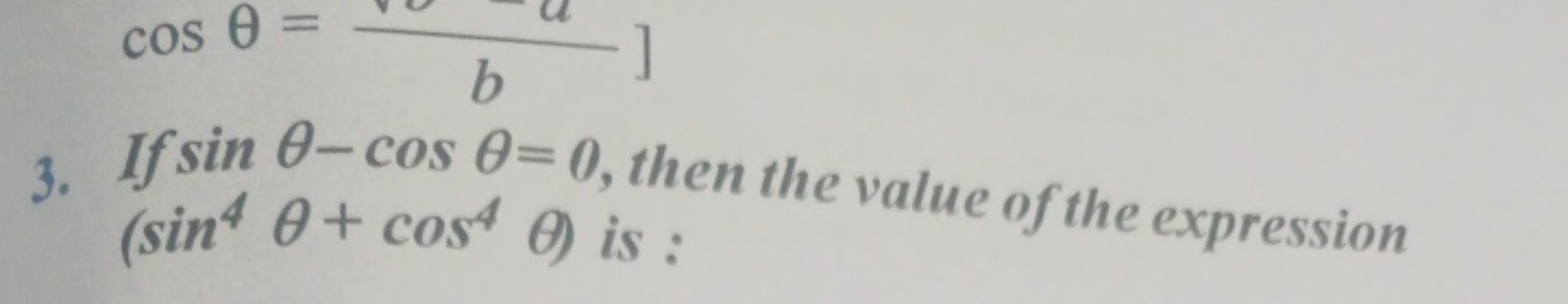 cos 0 =
]
b
3. If sin 8-cos 0=0, then the value of the expression
(sin