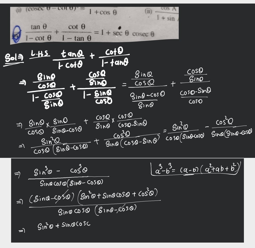 (i) (cosecθ−cotθ)=1+cosθ
(ii)
1−cotθtanθ​+1−tanθcotθ​=1+secθcosecθ

So