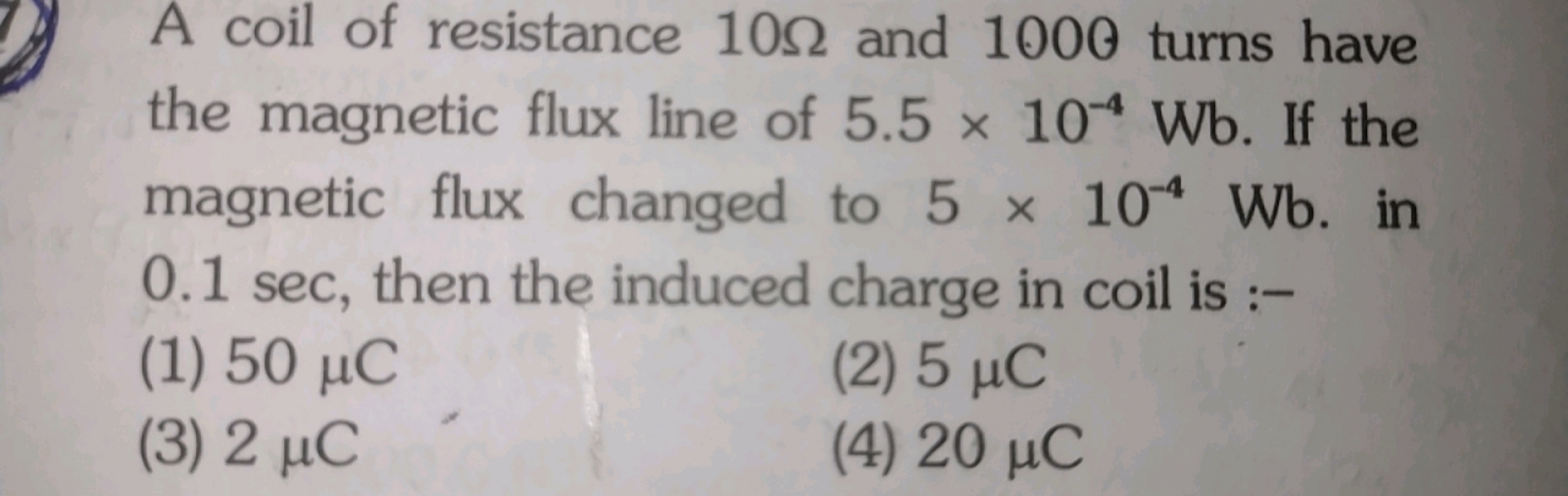 A coil of resistance 10Ω and 1000 turns have the magnetic flux line of