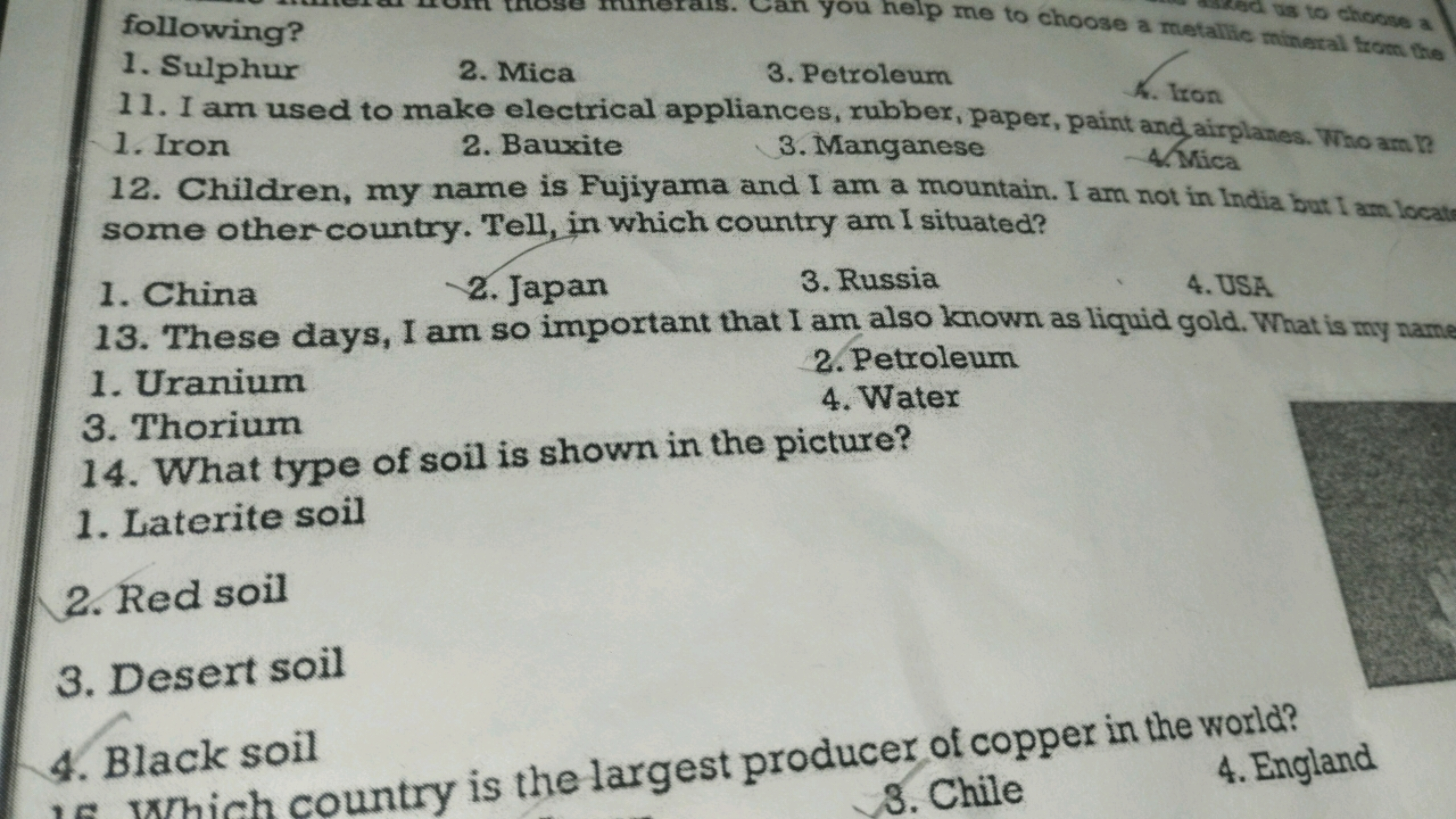 following?
1. Sulphur
2. Mica
3. Petroleum
4. Iron
11. I am used to ma