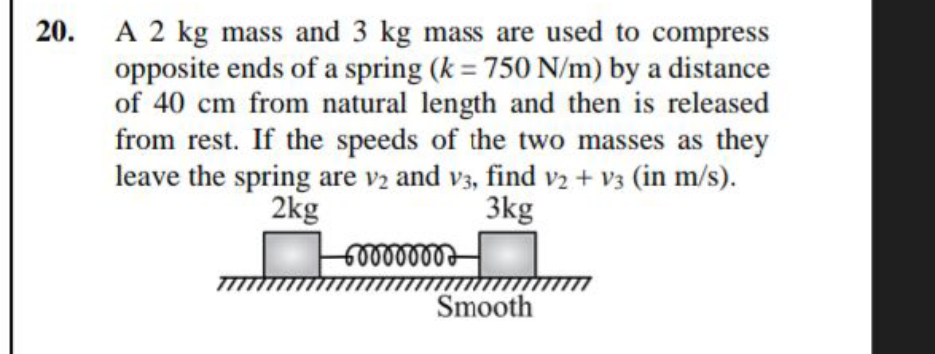 20. A 2 kg mass and 3 kg mass are used to compress opposite ends of a 