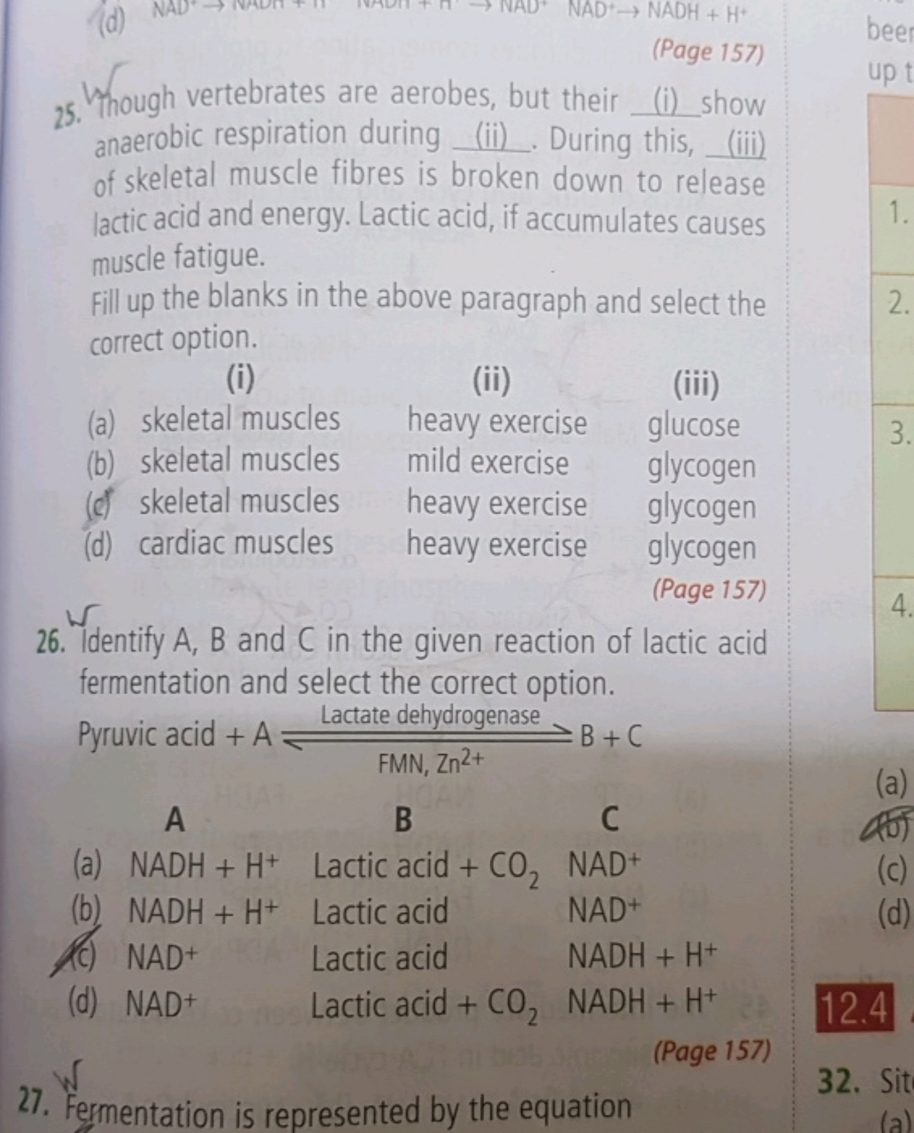 (Page 157)
25. Though vertebrates are aerobes, but their (i) show anae