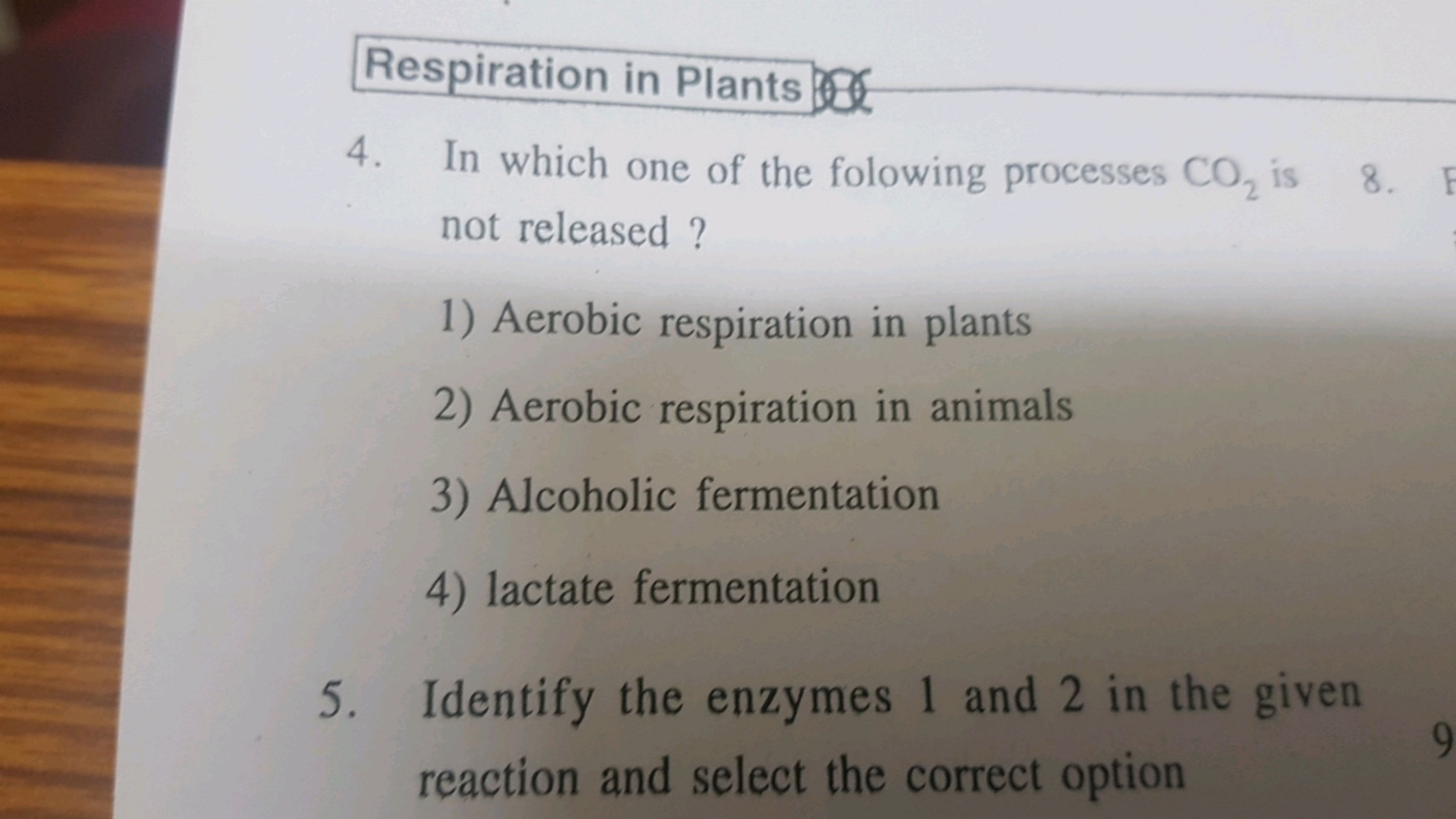 Respiration in Plants E
4. In which one of the folowing processes CO2 