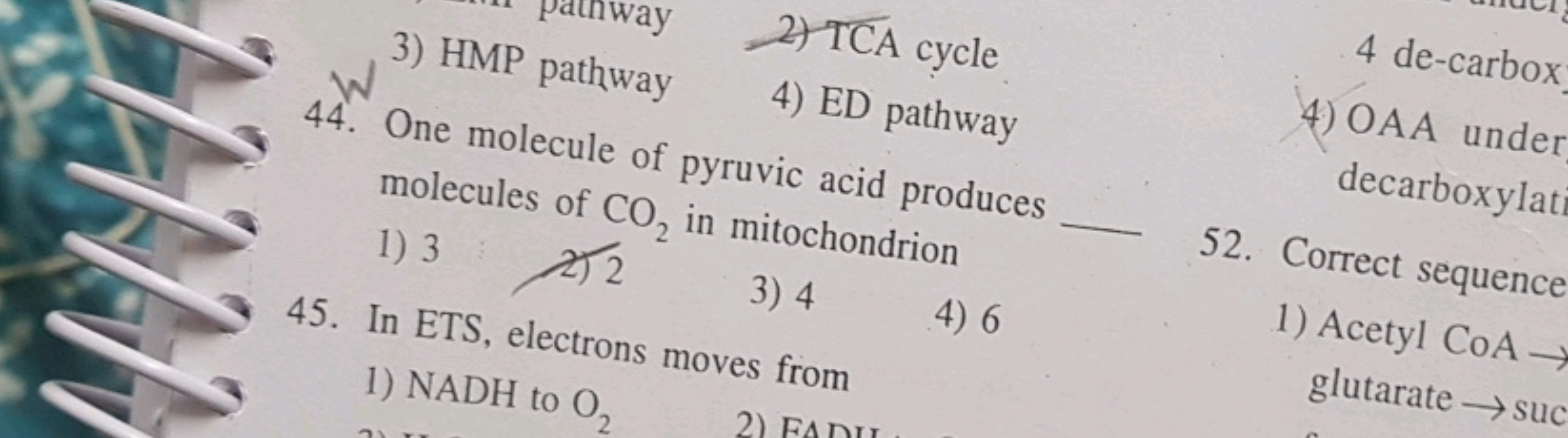 3) HMP pathway
2) TCA cycle
4 de-carbox
44. One molecule of pyruvic ac