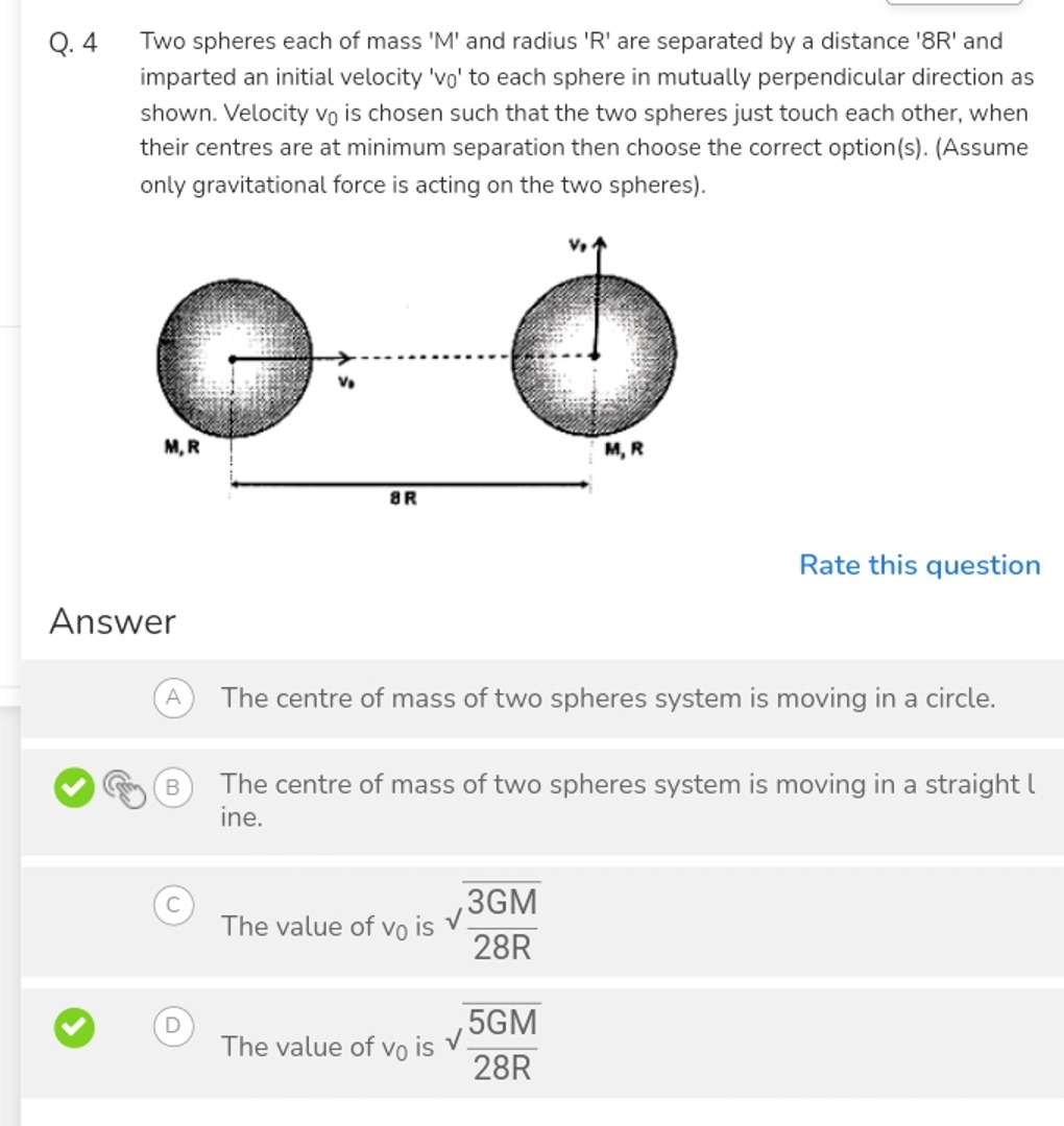 Q. 4 Two spheres each of mass ' M ' and radius ' R ' are separated by 