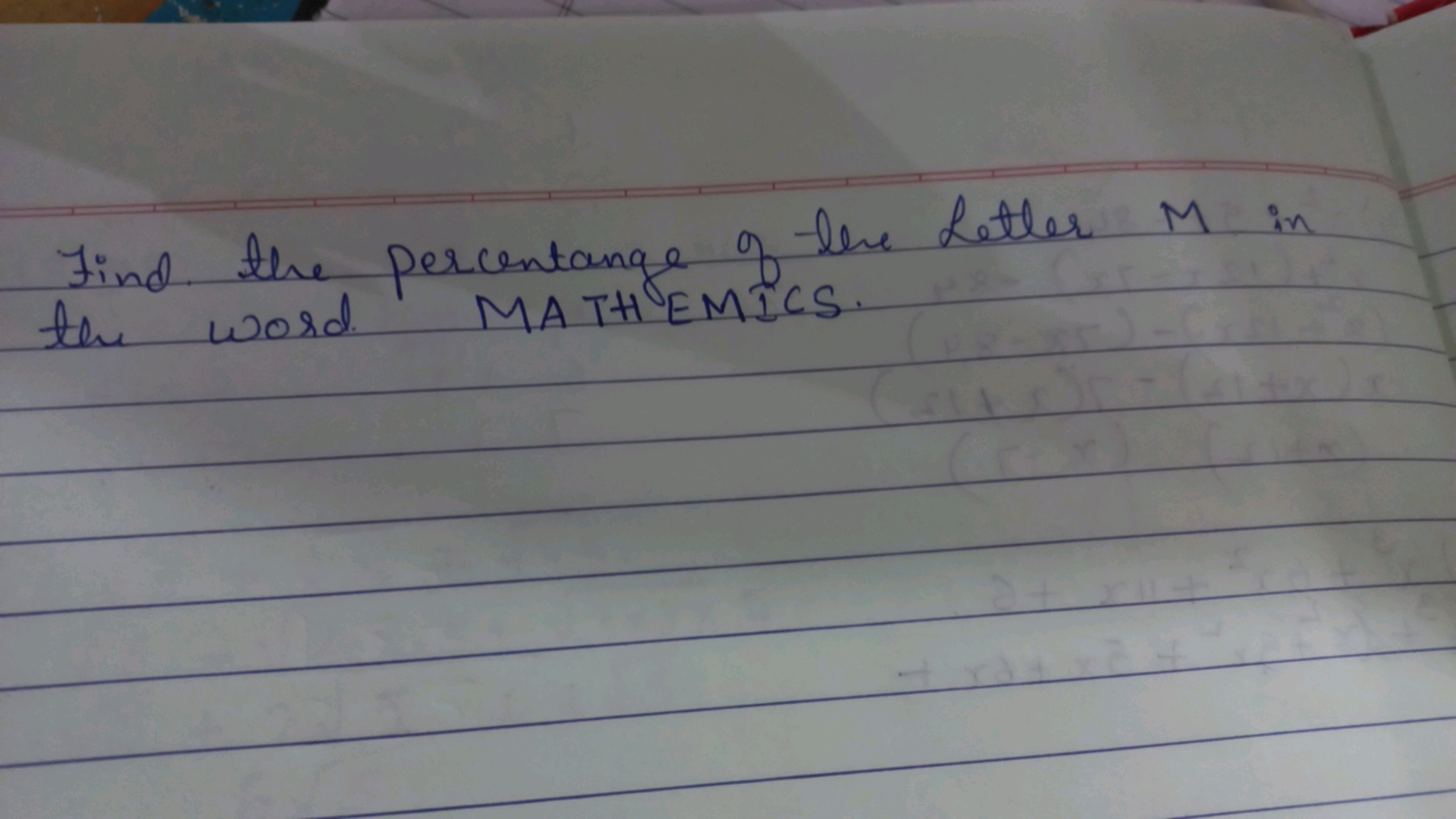 Find the percentange of the Letter M in the word MATHEMICS.