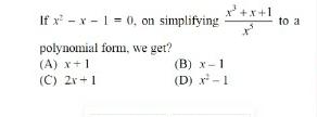 If x2−x−1=0, on simplifying x5x3+x+1​ to a polynomial form, we get?