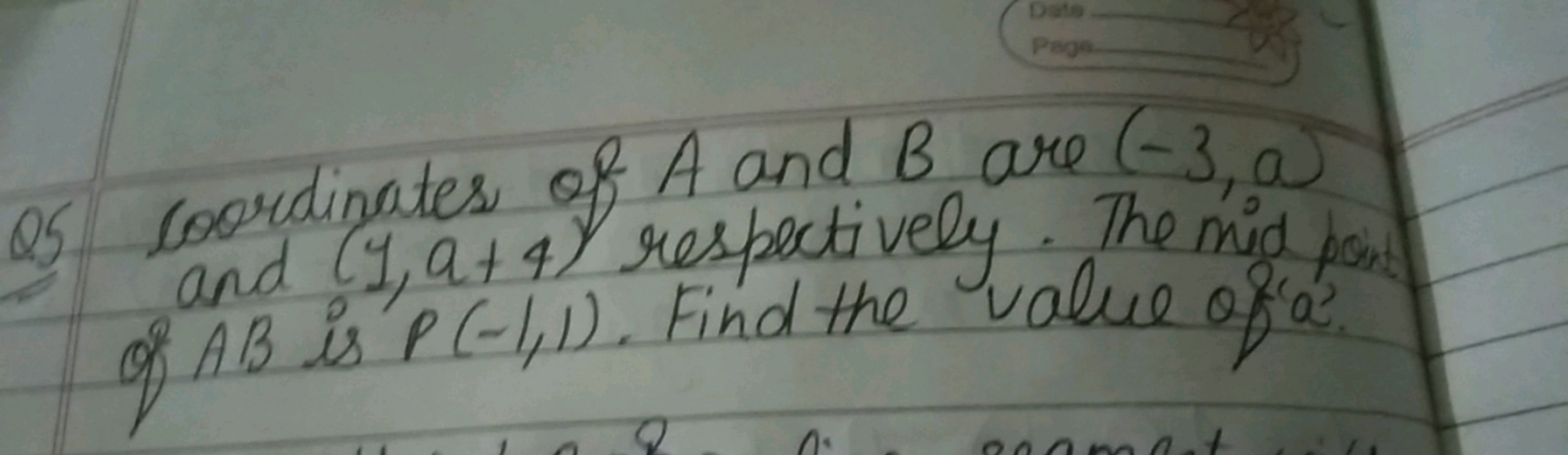 Q5 Coordinates of A and B are (−3,a) and (1,a+4) respectively. The mid